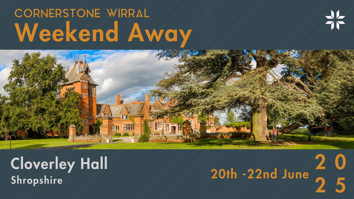 Cornerstone Wirral Weekend Away - 20th-22nd June 2025 at Cloverley Hall, Shropshire