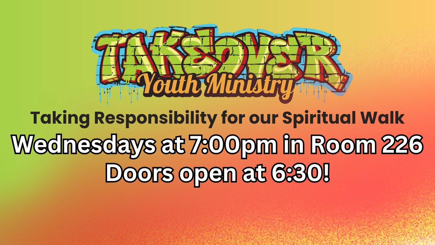 Takeover Youth Ministry Taking Responsibility for our Spiritual Walk
