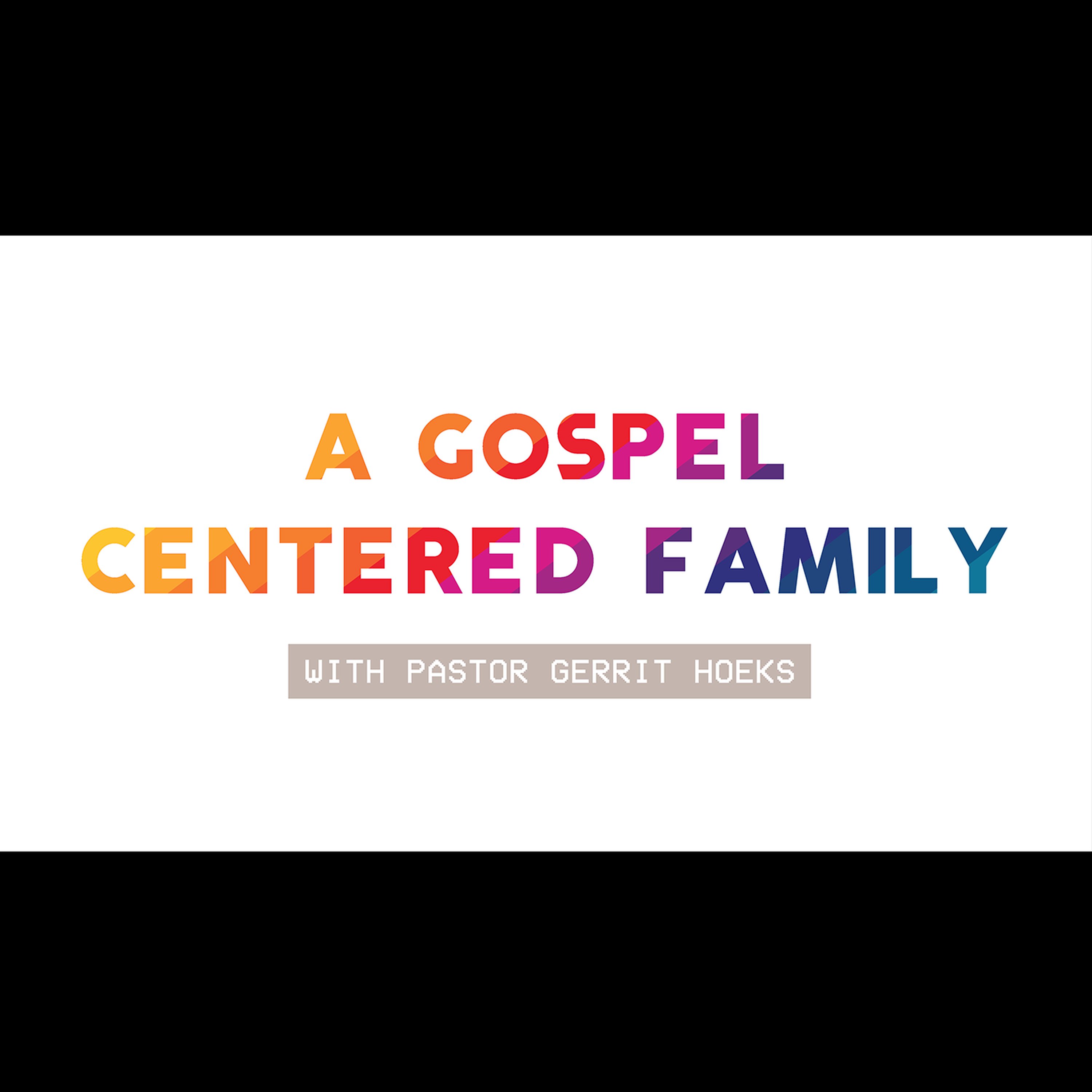 Summer Sessions: A Gospel-Centered Family episode artwork