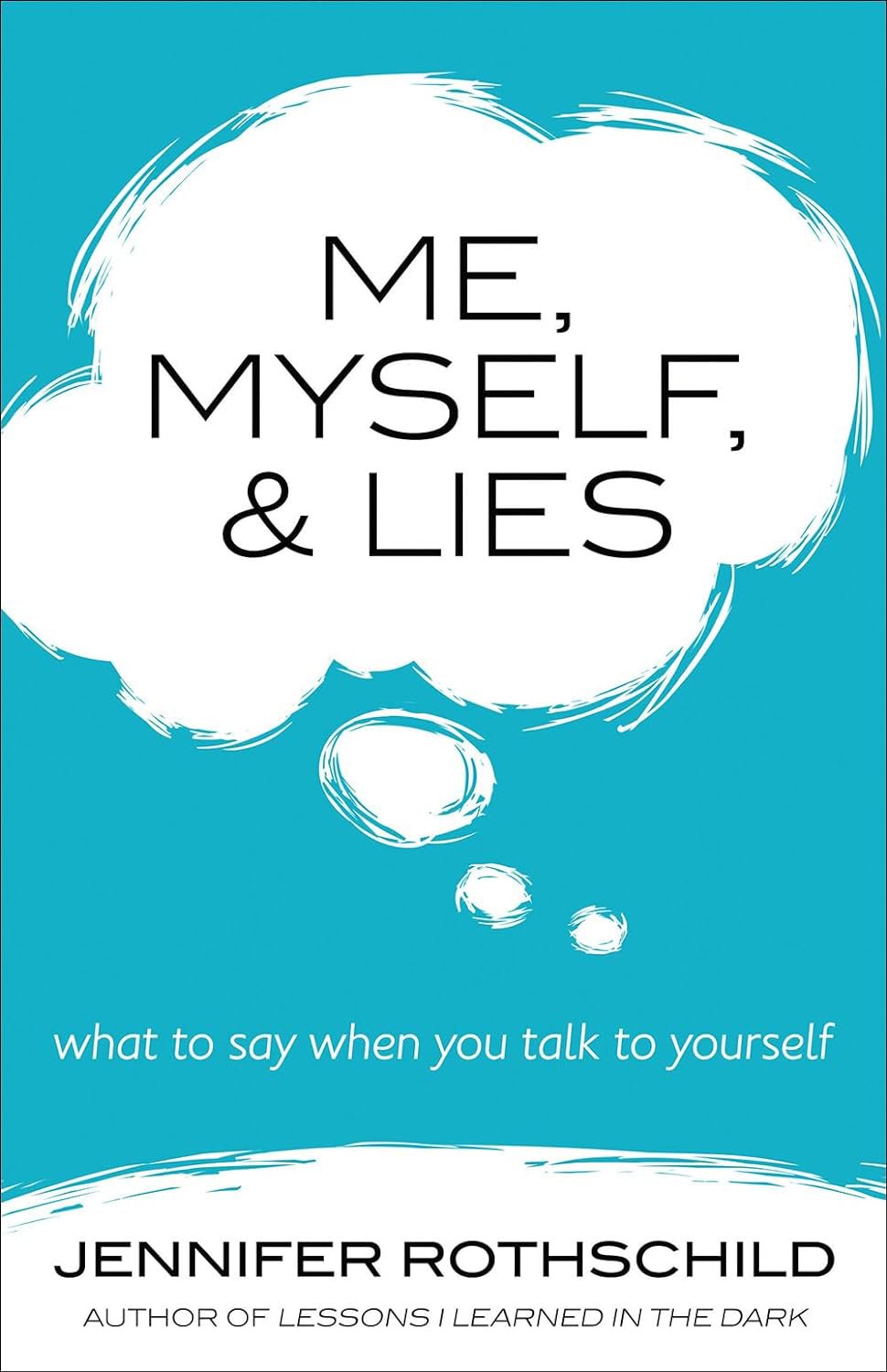 Me, Myself & Lies - What To Say when You Talk to Yourself by Jennifer Rothschild