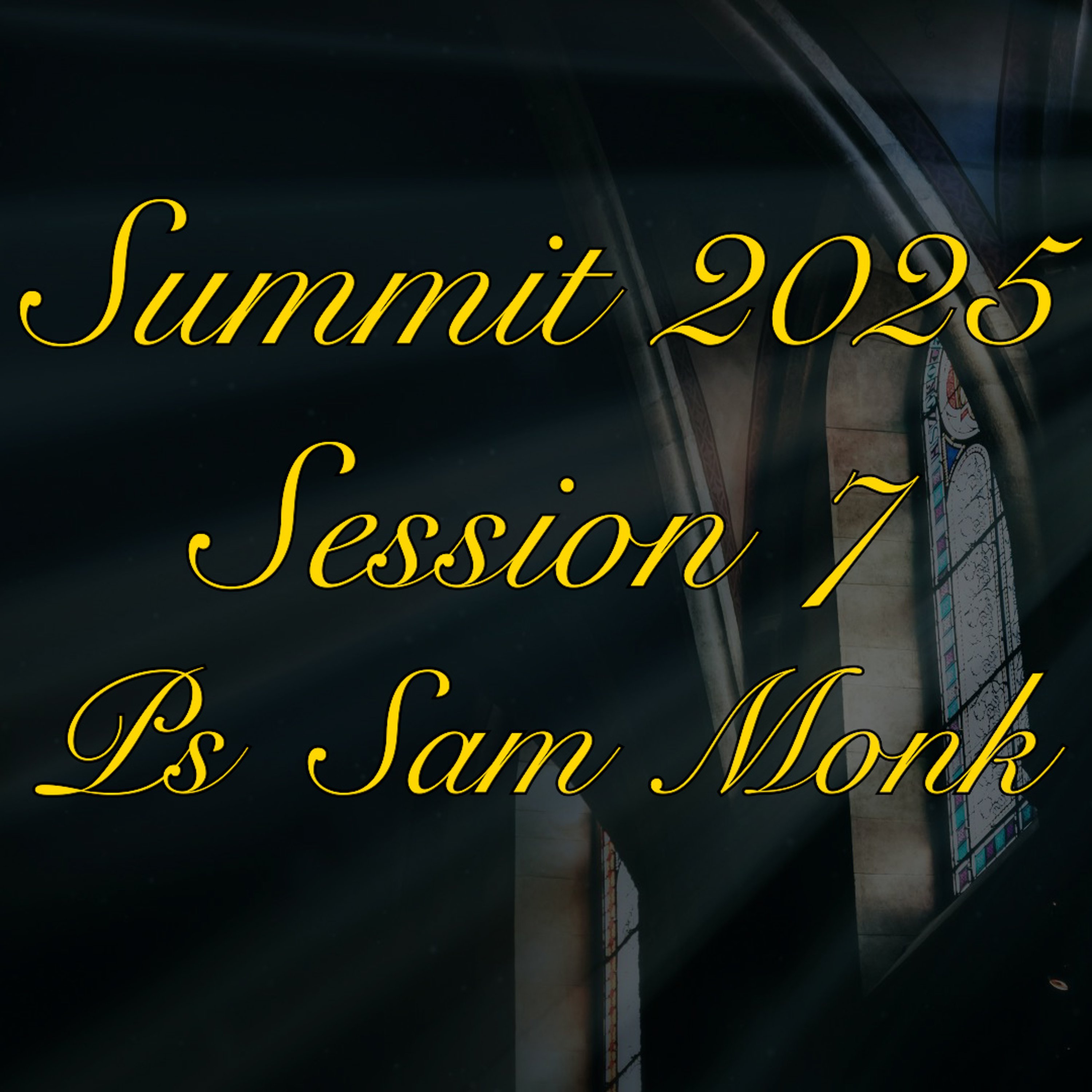 Summit 2025 - Session 7 - Ps Sam Monk . episode artwork