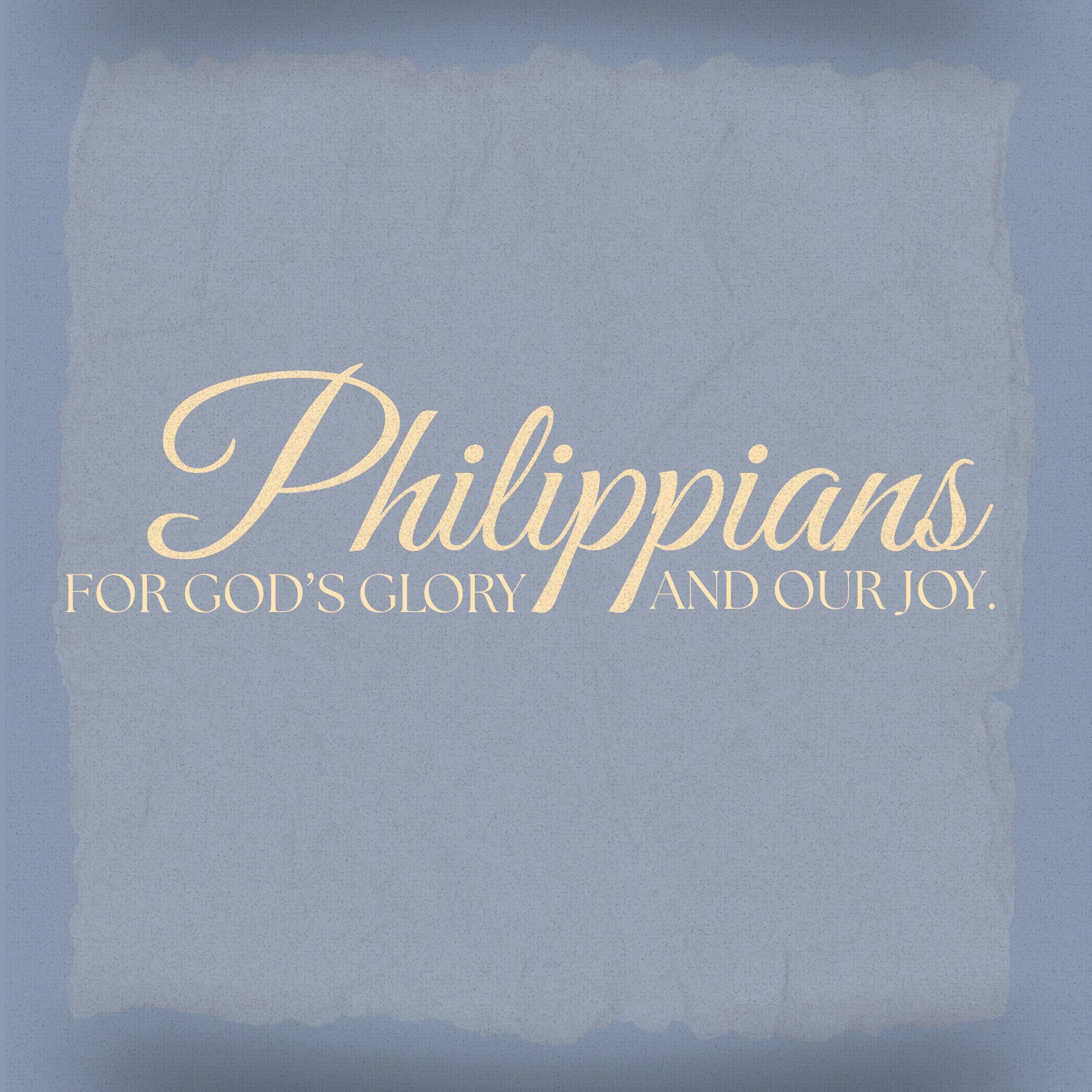 Philippians for Gods Glory and our Joy Part 2