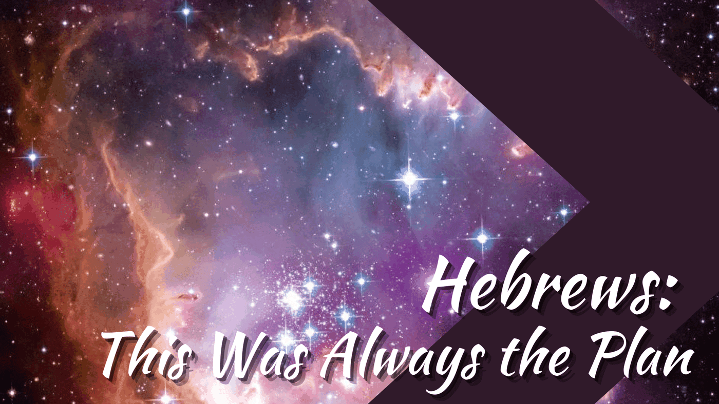 Hebrews: This was always the plan