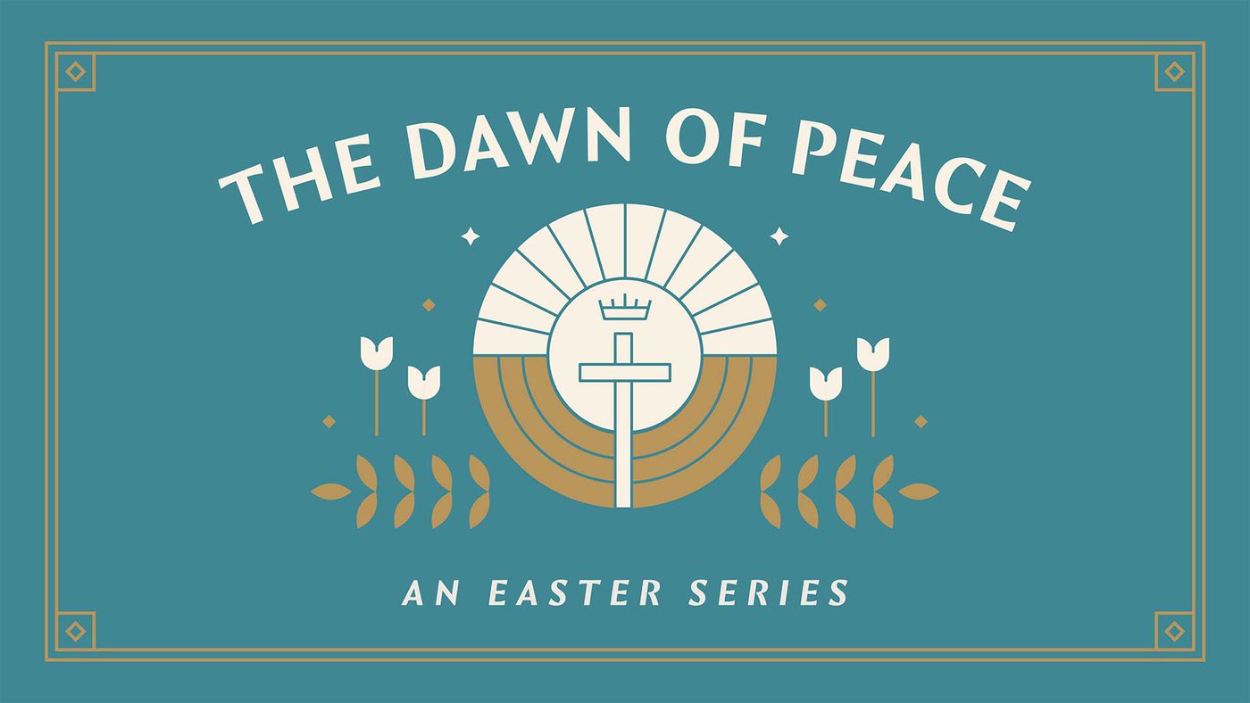 The Dawn of Peace: An Easter Series
