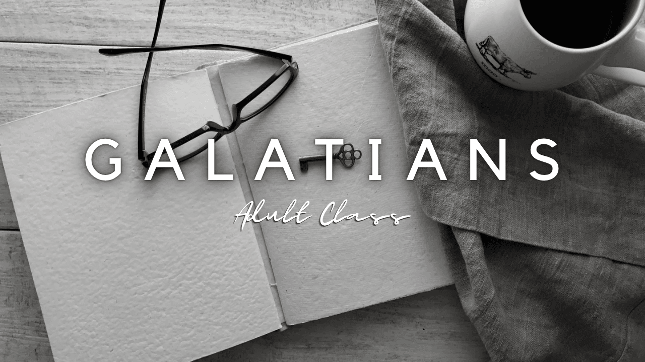 The Adult Class will be studying Galatians.