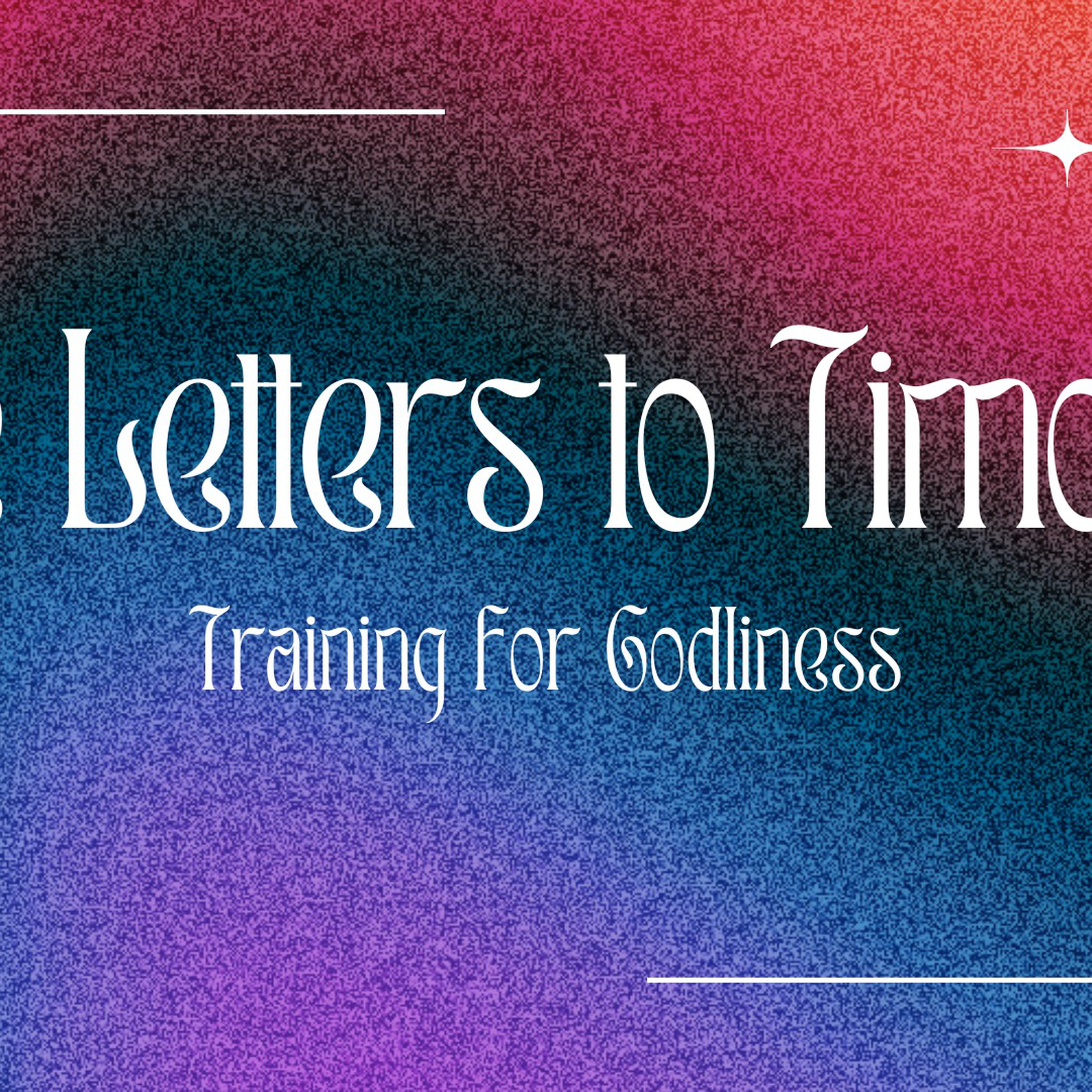 Letters to Timothy | Training for Godliness episode artwork
