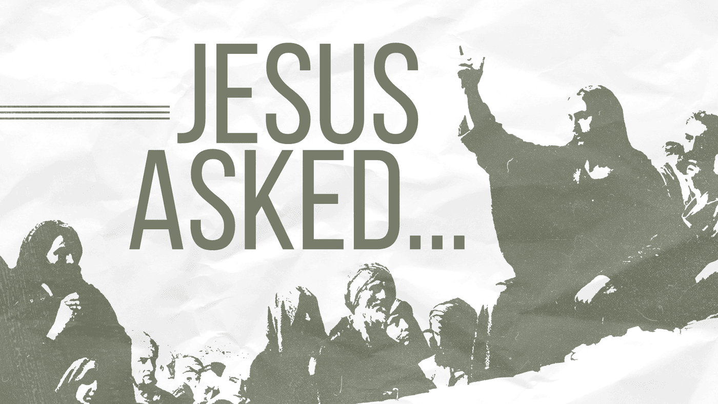 JESUS ASKED... series