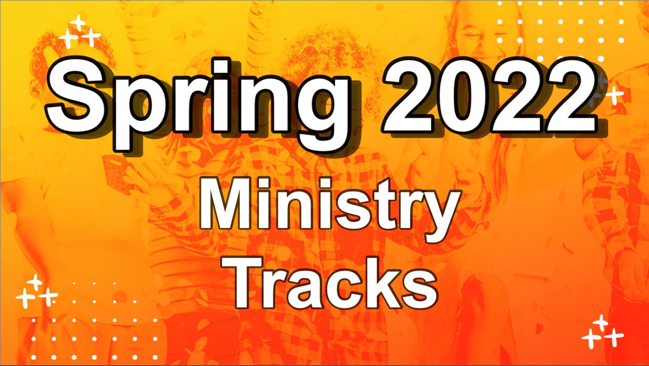 Spring 2022 Ministry Tracks