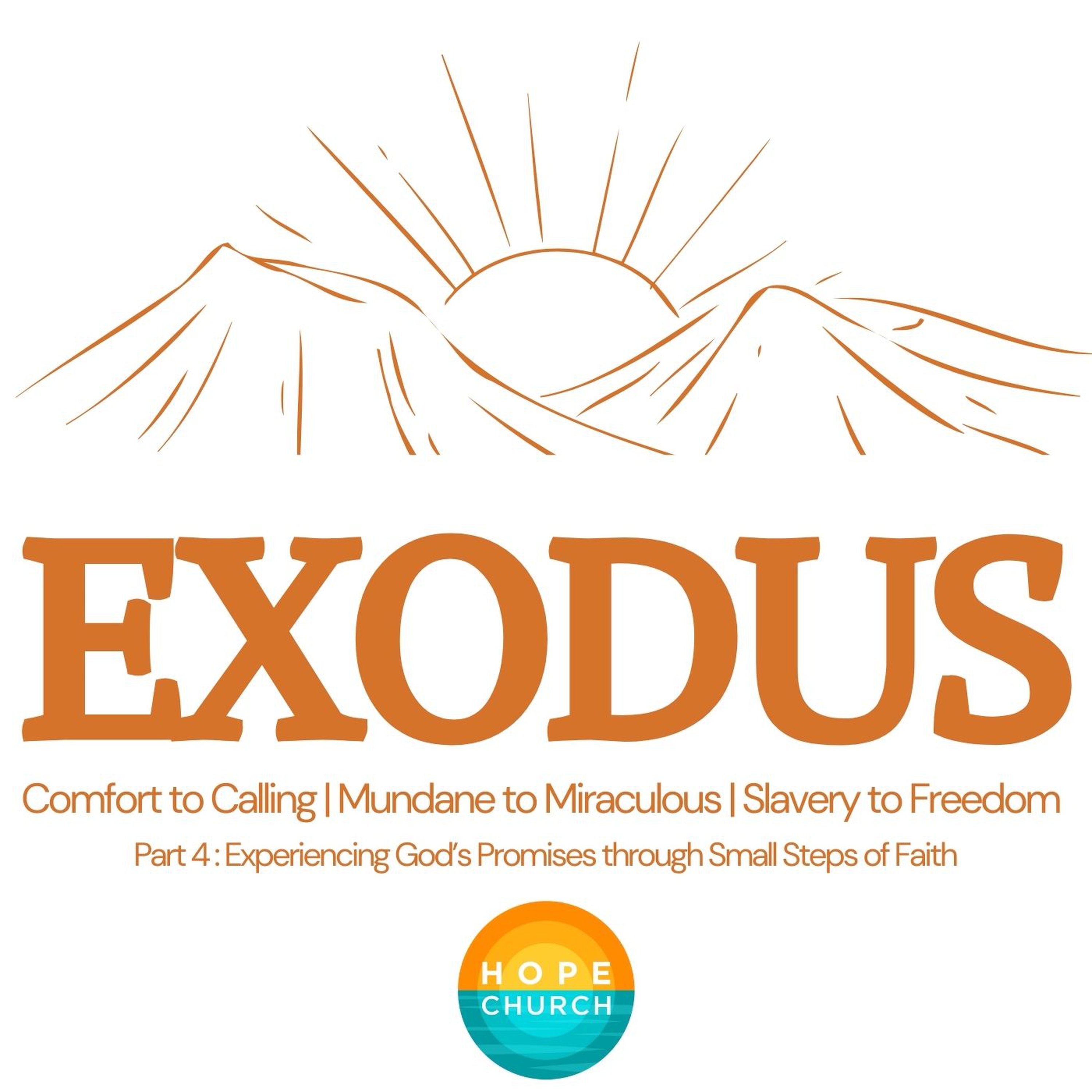 EXODUS | Part 4 : Experiencing God's Promises through Small Steps of Faith episode artwork