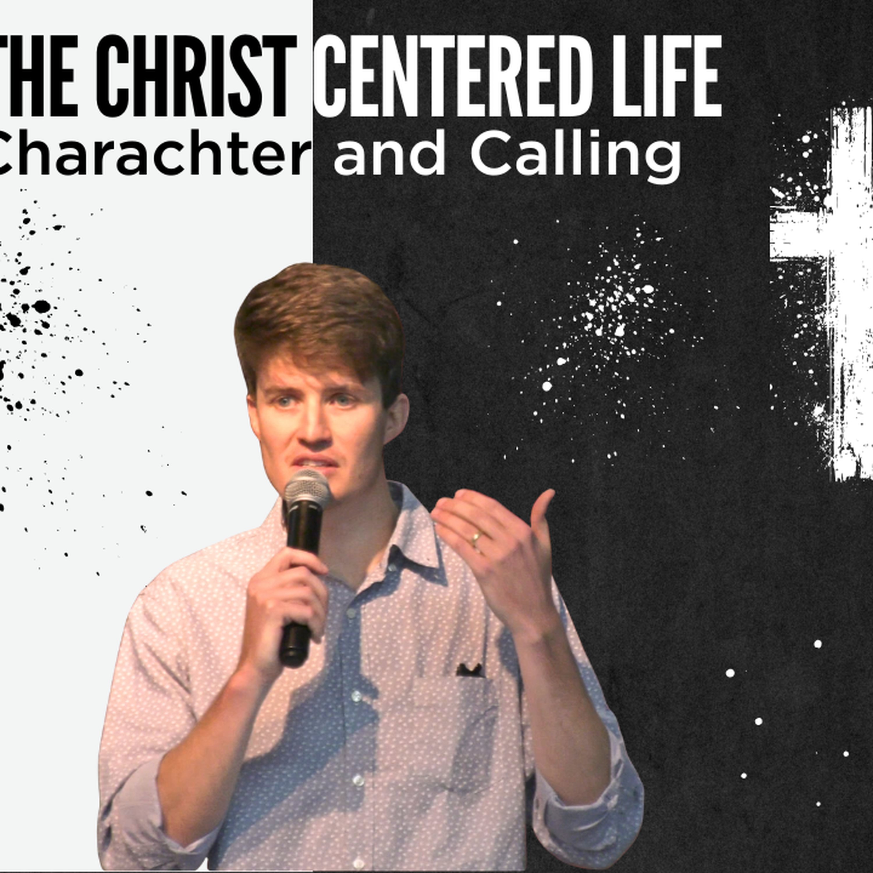 The Christ Centred Life | Character and Calling episode artwork