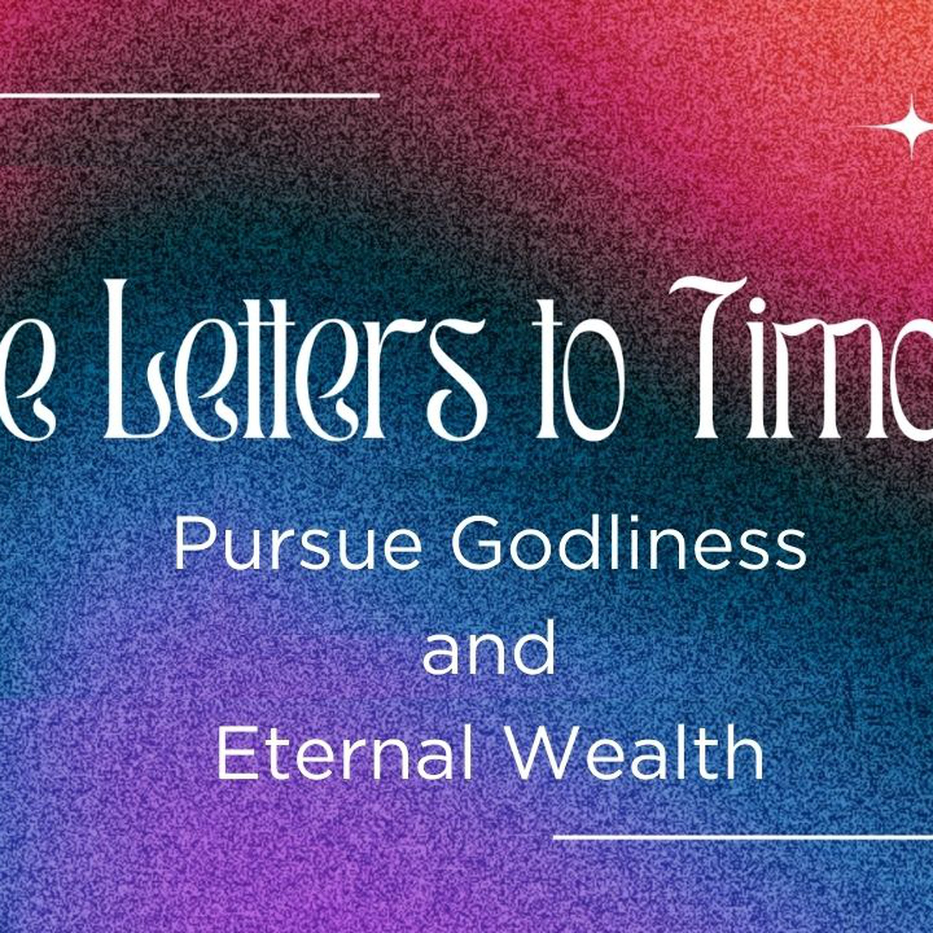 Letters to Timothy | Godliness and Eternal Wealth episode artwork