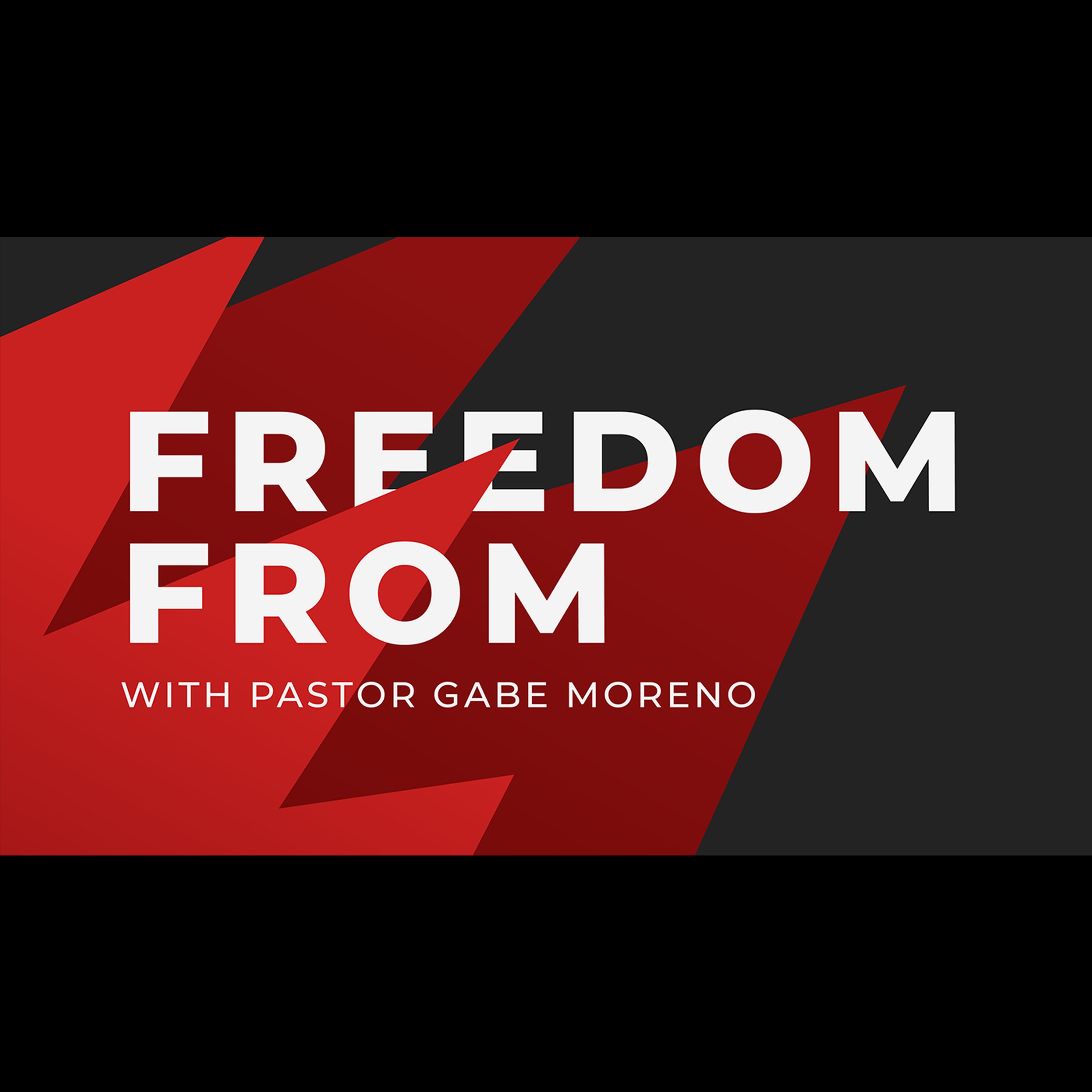 Freedom From with Pastor Gabe Moreno episode artwork
