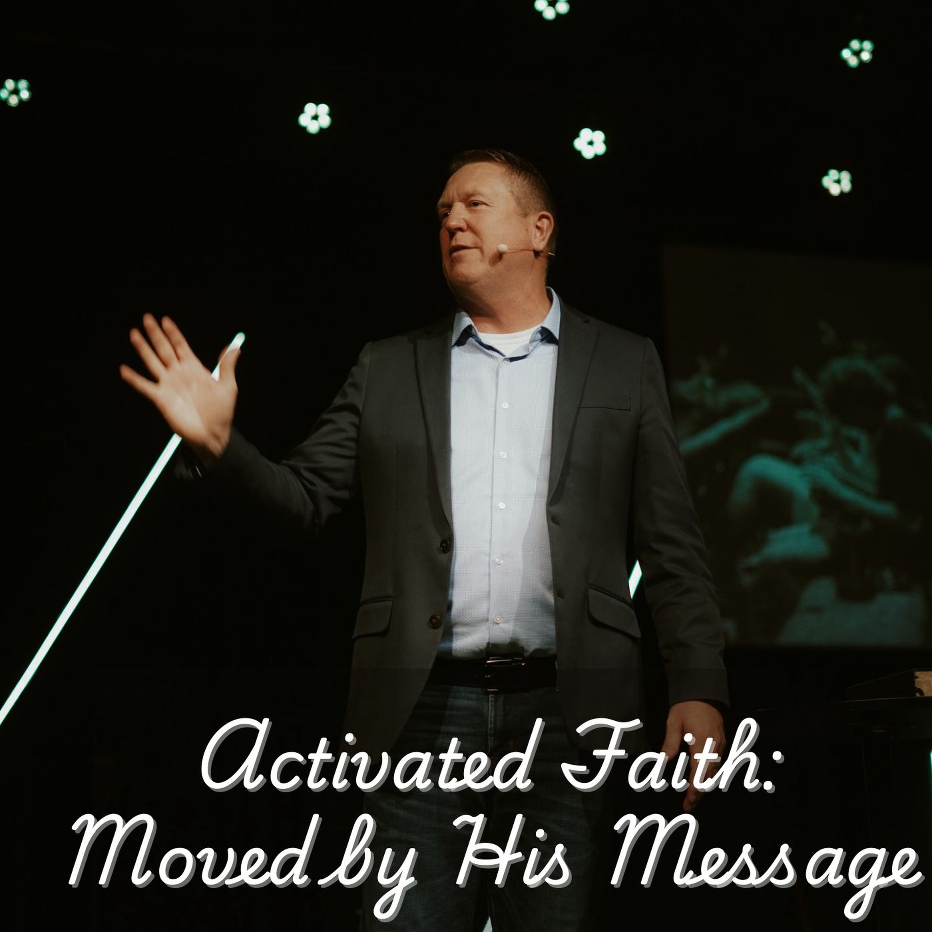 Activated Faith: Moved by His Message episode artwork