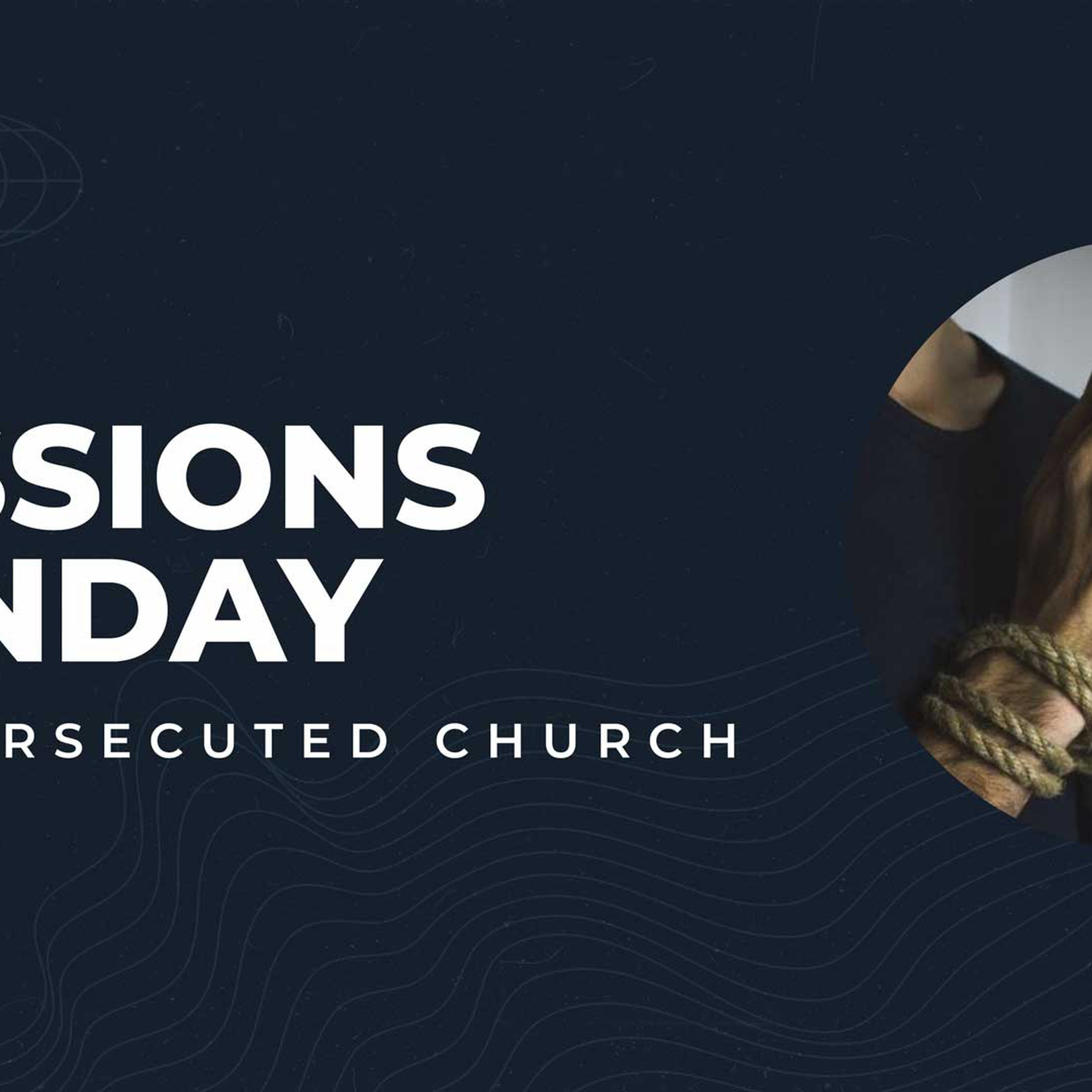 The Persecuted Church | Missions Sunday 2022 episode artwork