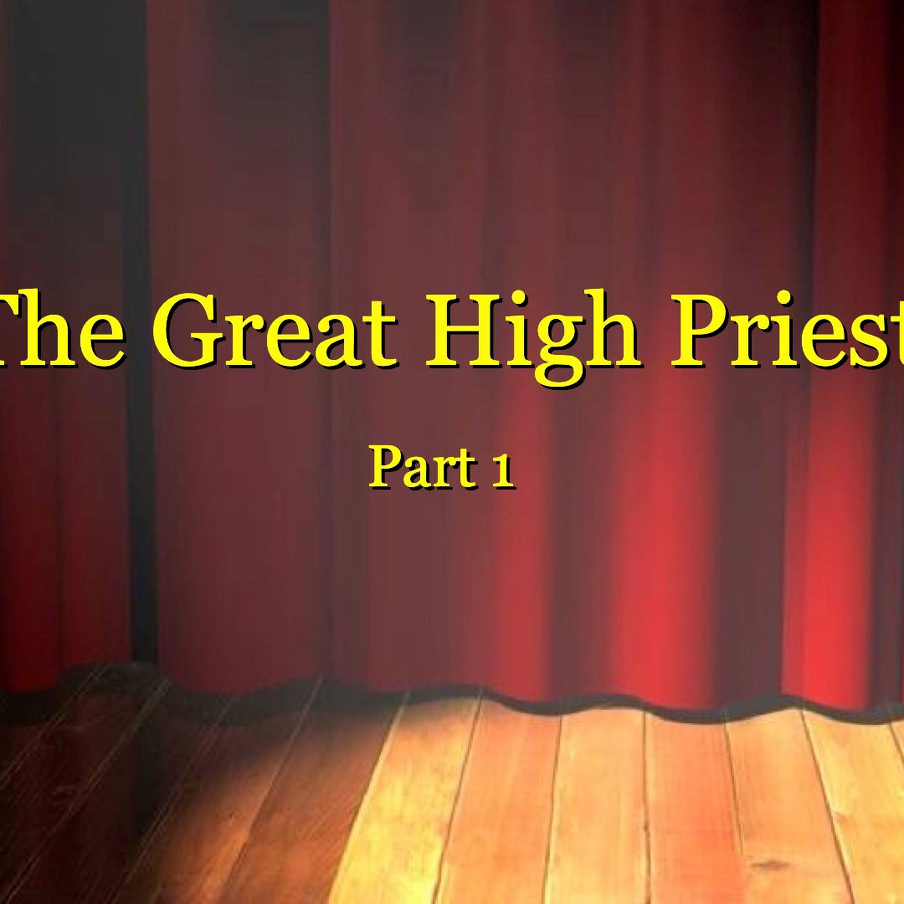 The Great High Priest (Part 1)