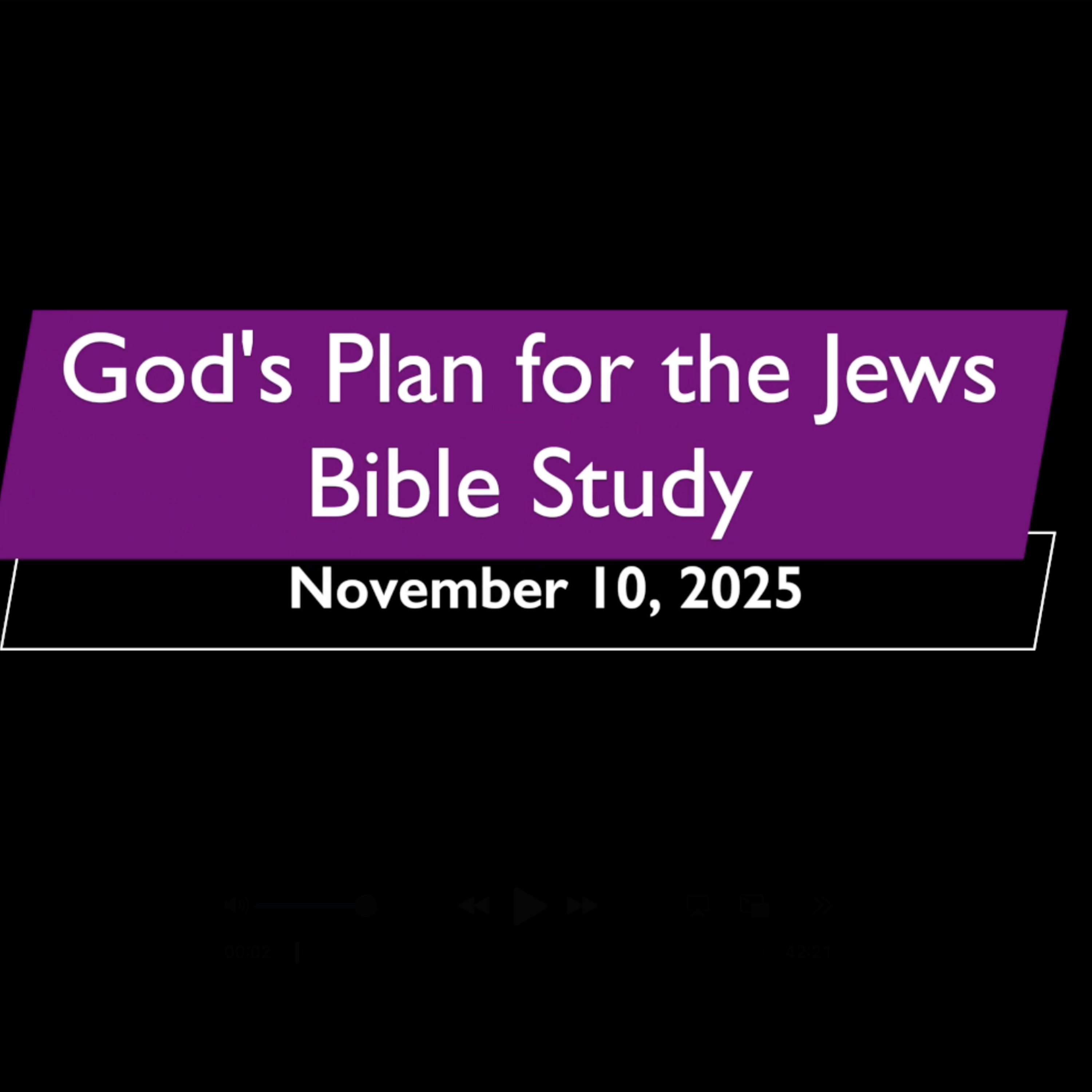 God's Plan for the Jews November 10, 2025