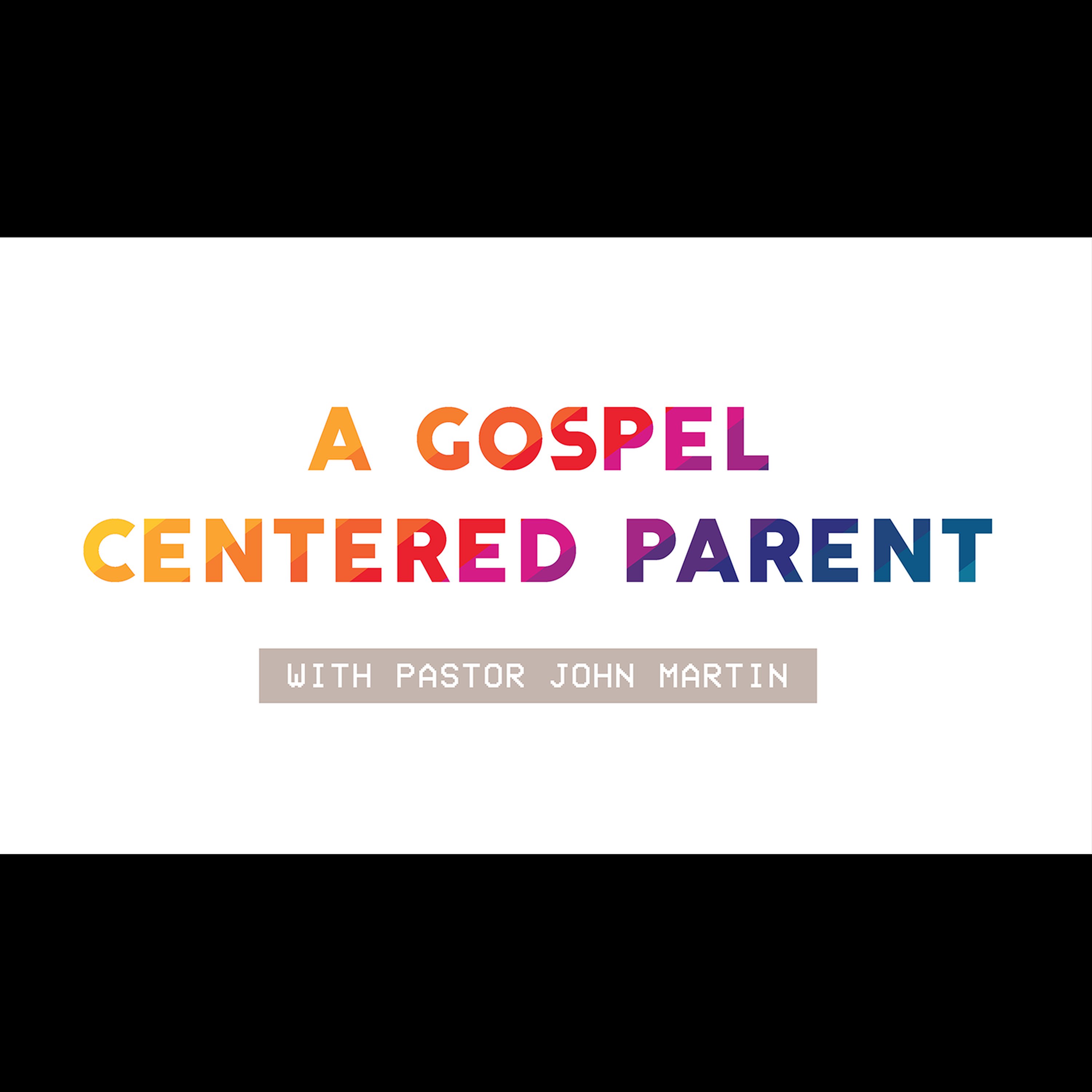 Summer Sessions: A Gospel Centered Parent episode artwork