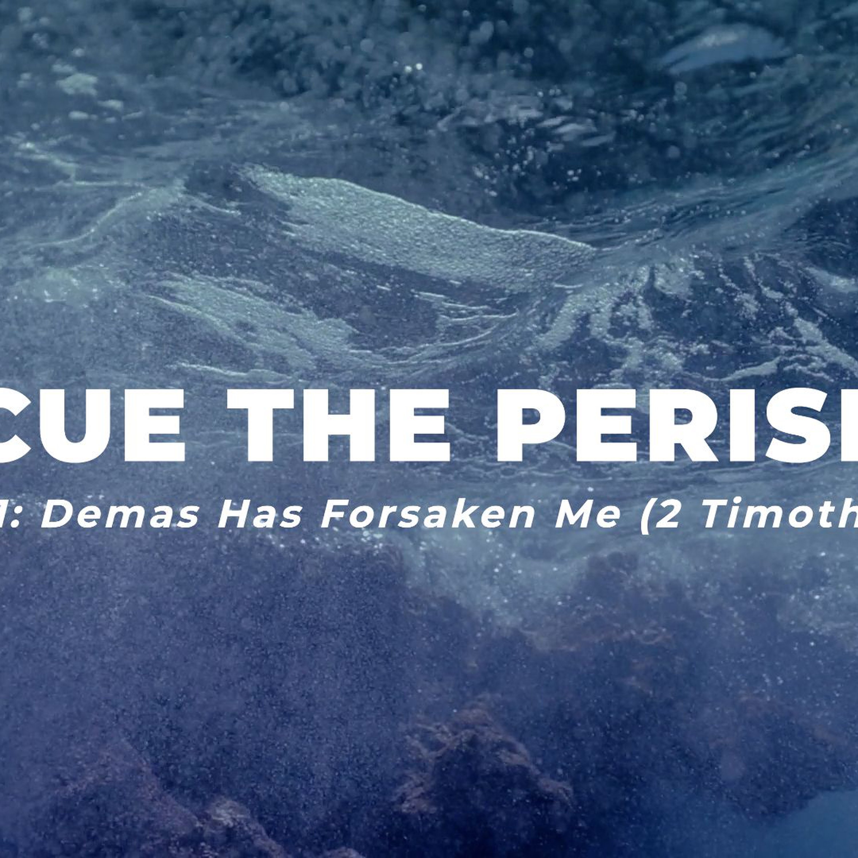 Week 1: Demas Has Forsaken Me (2 Tim 4:10) episode artwork