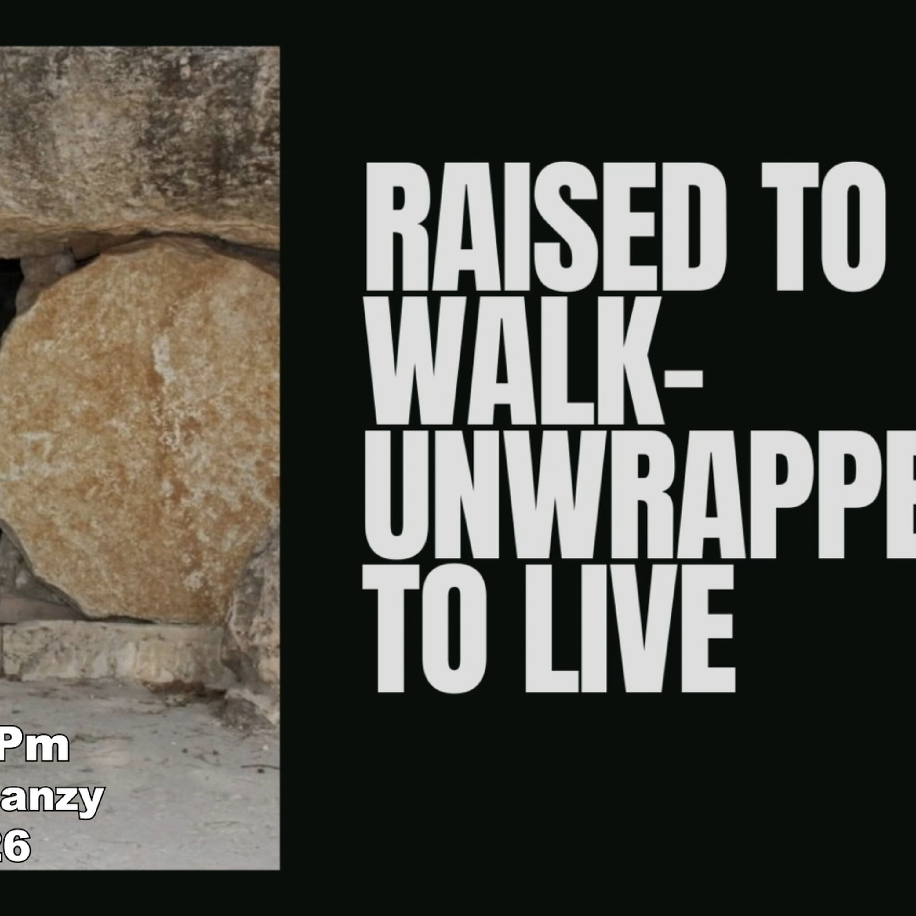 Warner Pm - Ps Scott Hanzy - Raised To Walk-Unwrapped To Live - 15.03.26 episode artwork