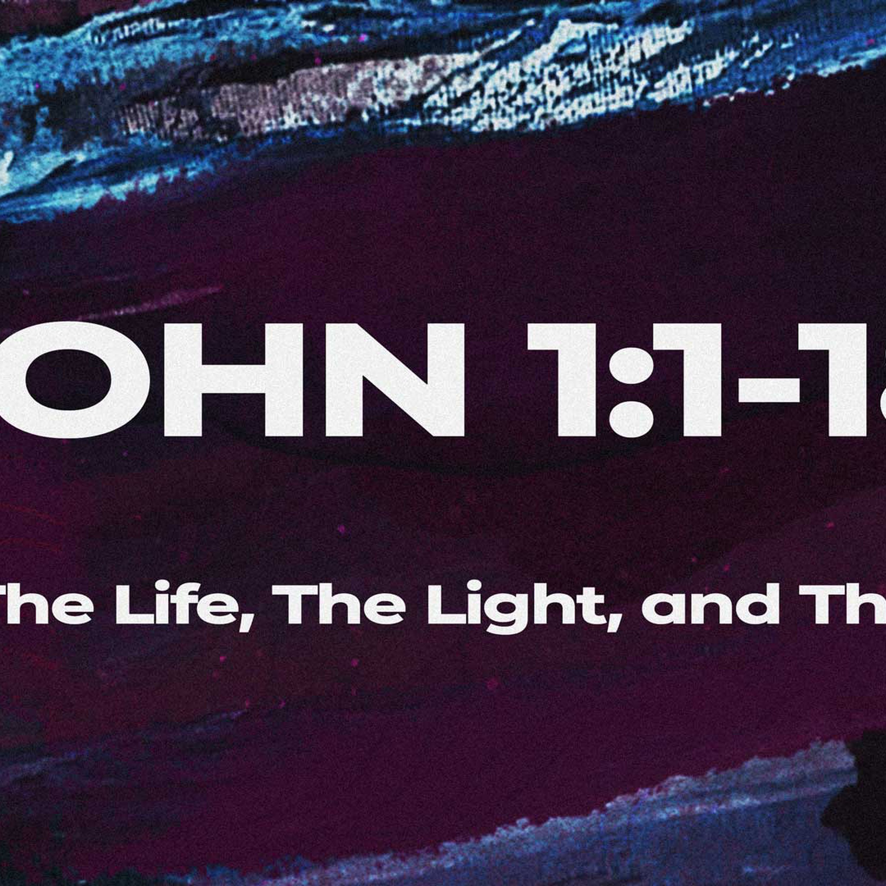 John 1:1-18  | Jesus: The Life, The Light, and The Glory! episode artwork