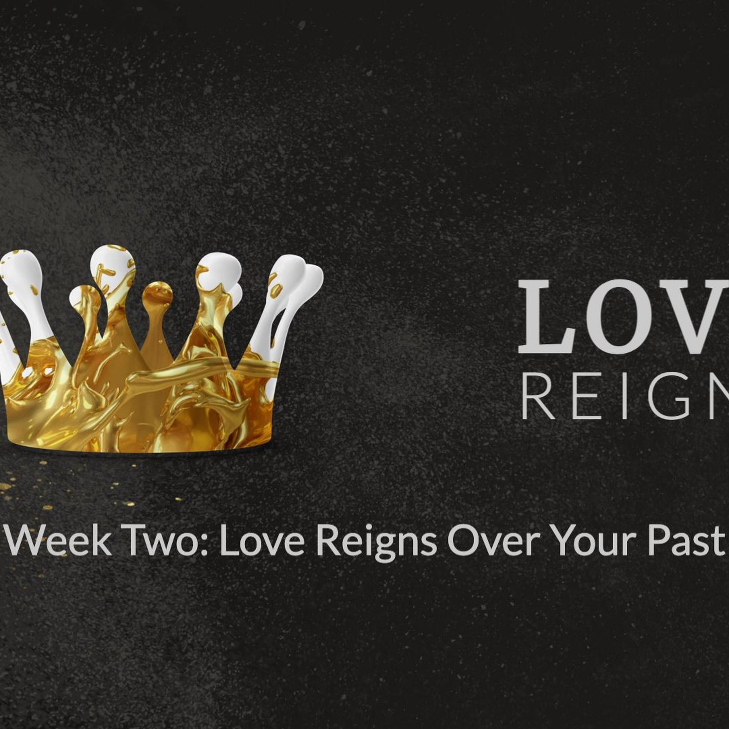 LOVE REIGNS  -   Week Two episode artwork
