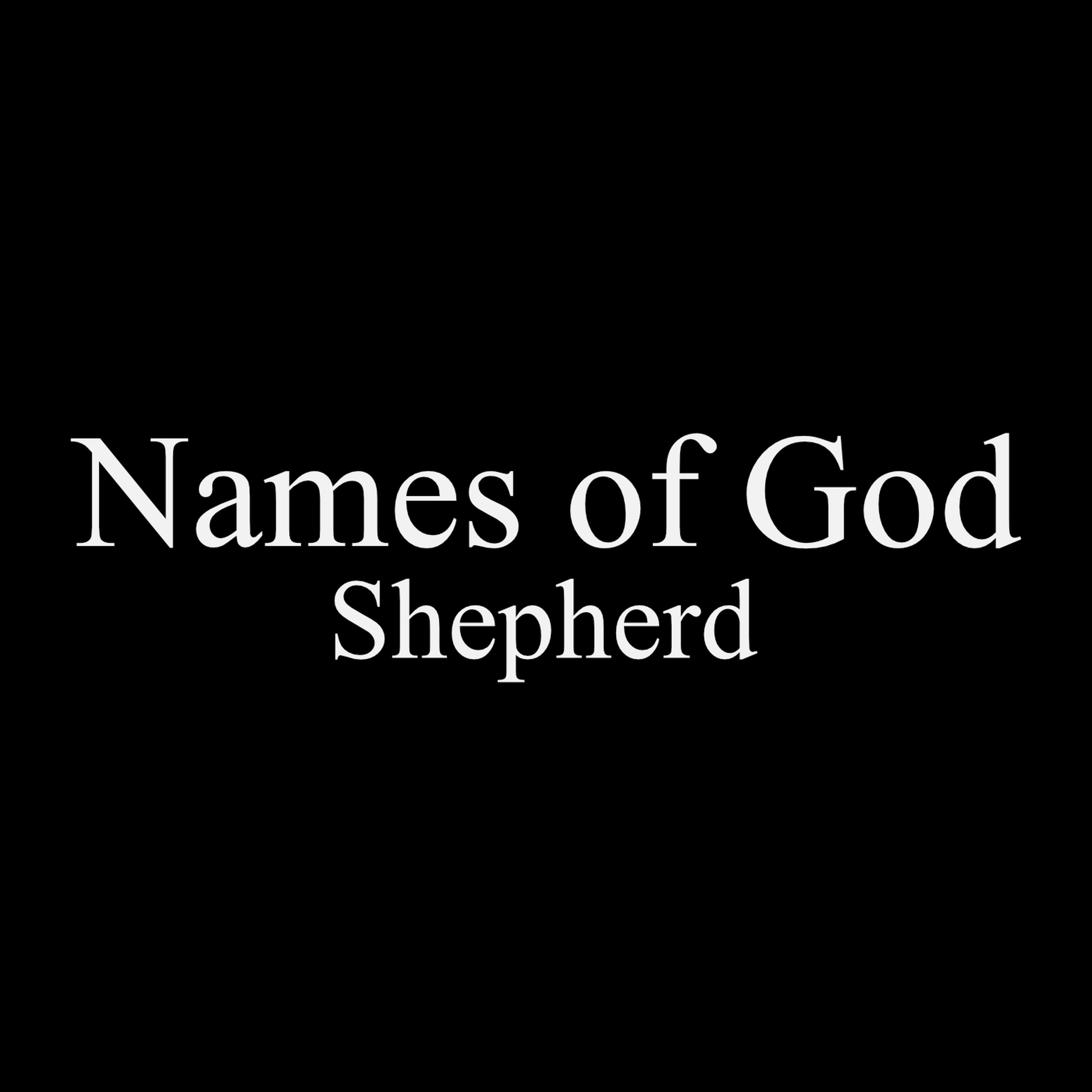 Names Of God Part 1: Shepherd