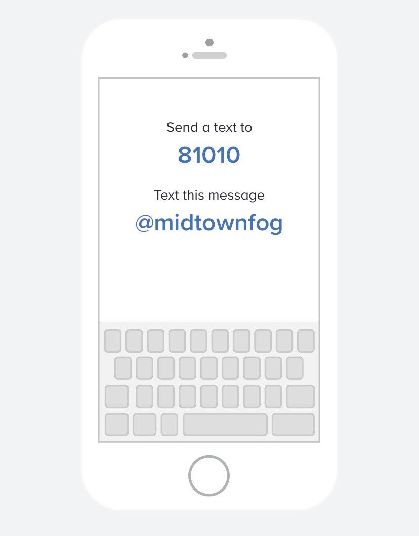 Text @midtownfog to 81010