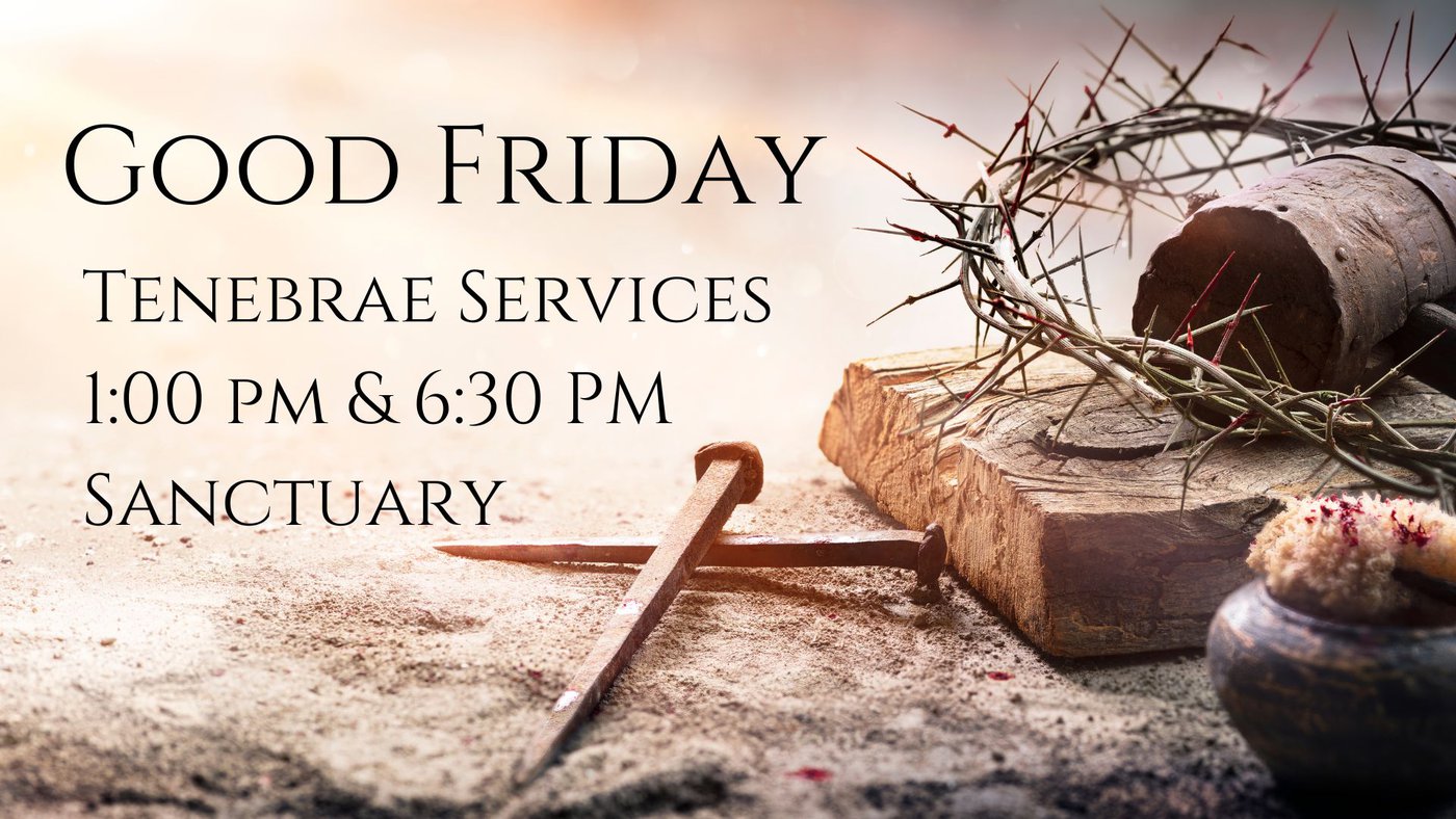 Good Friday Tenebrae Services 1 and 630