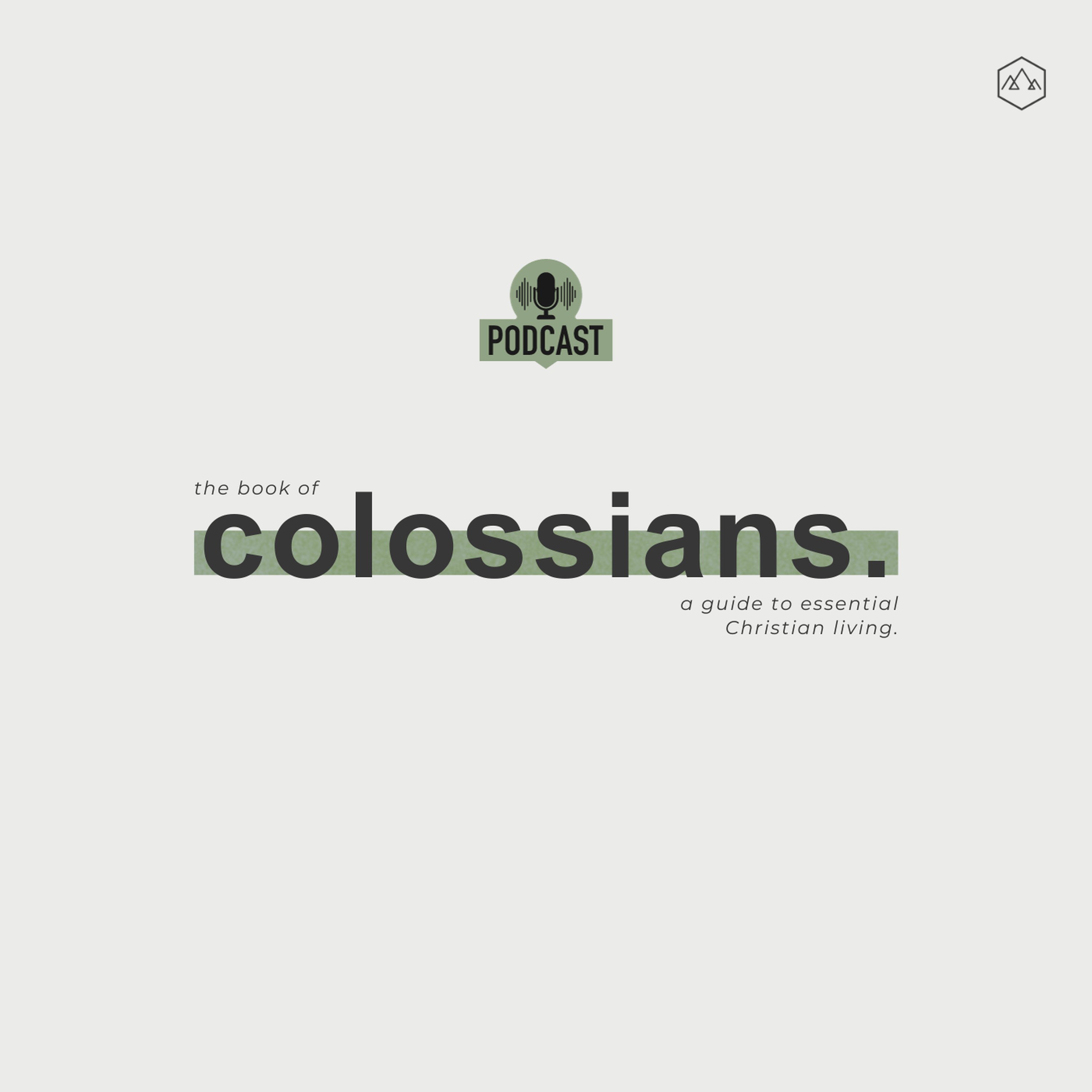 The Book of Colossians // Episode 1, Colossians 1:1-8