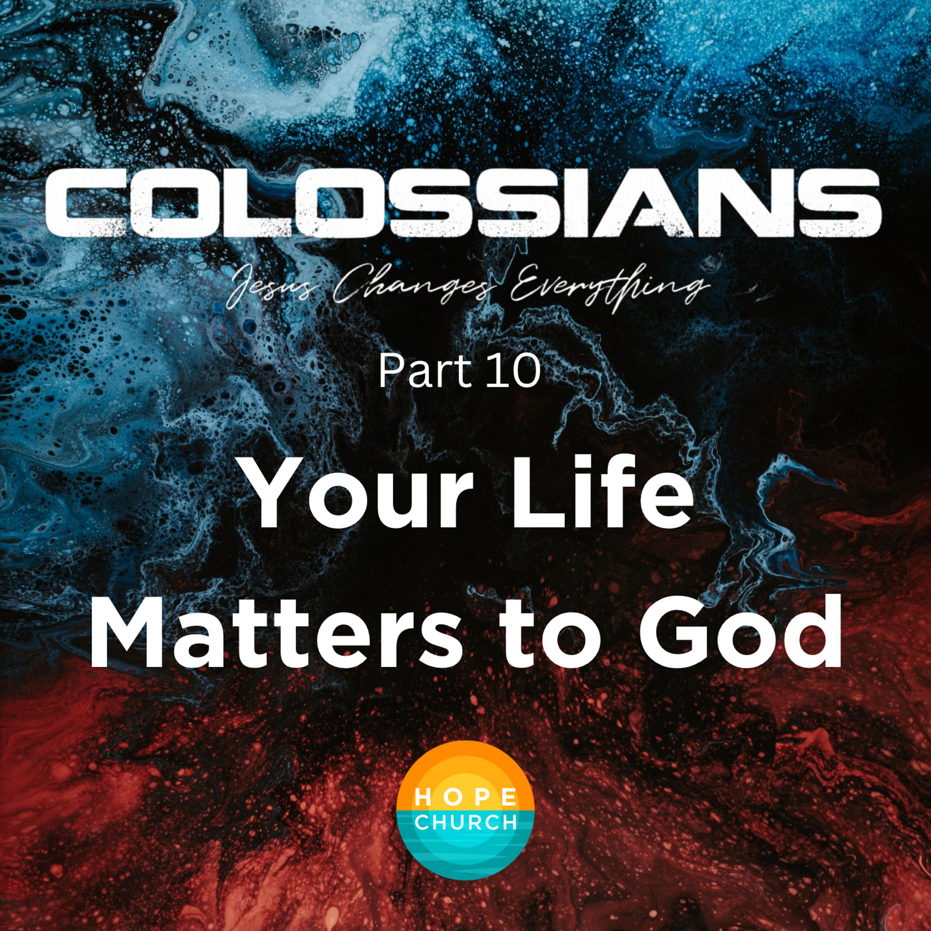 Colossians Part 10 - Your Life Matters to God episode artwork
