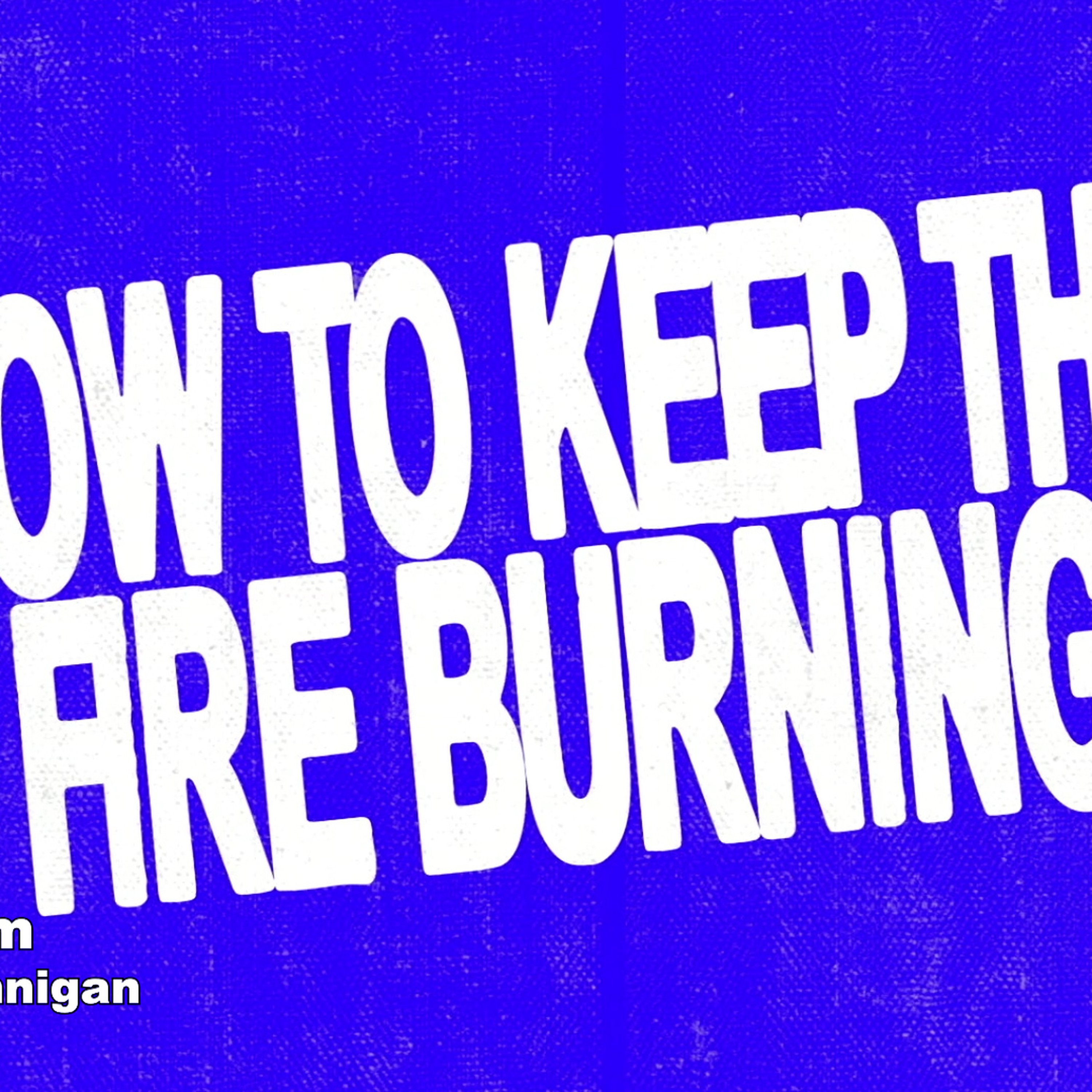 Warner Pm - Ps Matthew Hennigan - How to Keep The Fire Burning - 20.07.25 episode artwork