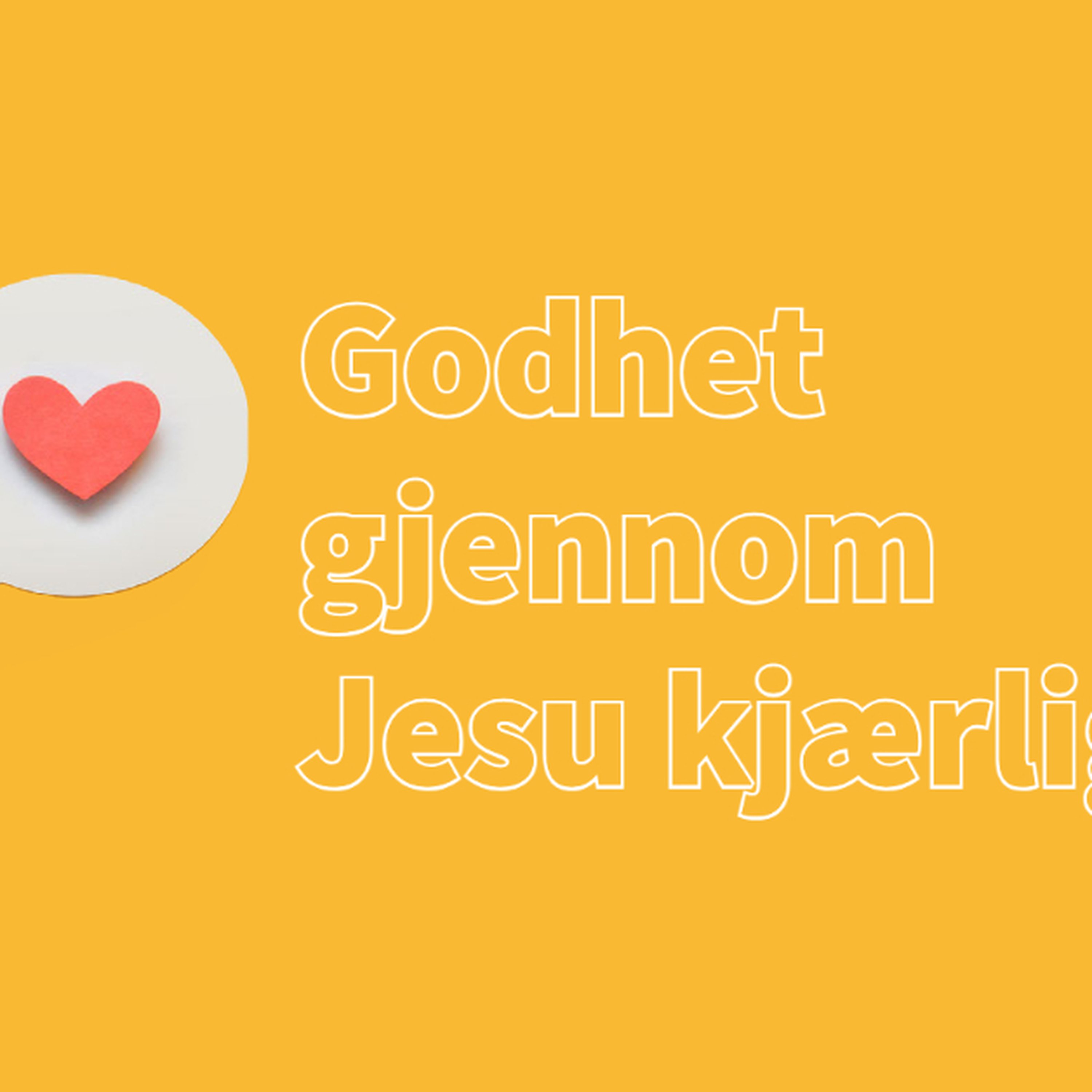 Godhet gjennom Jesu kjærlighet episode artwork