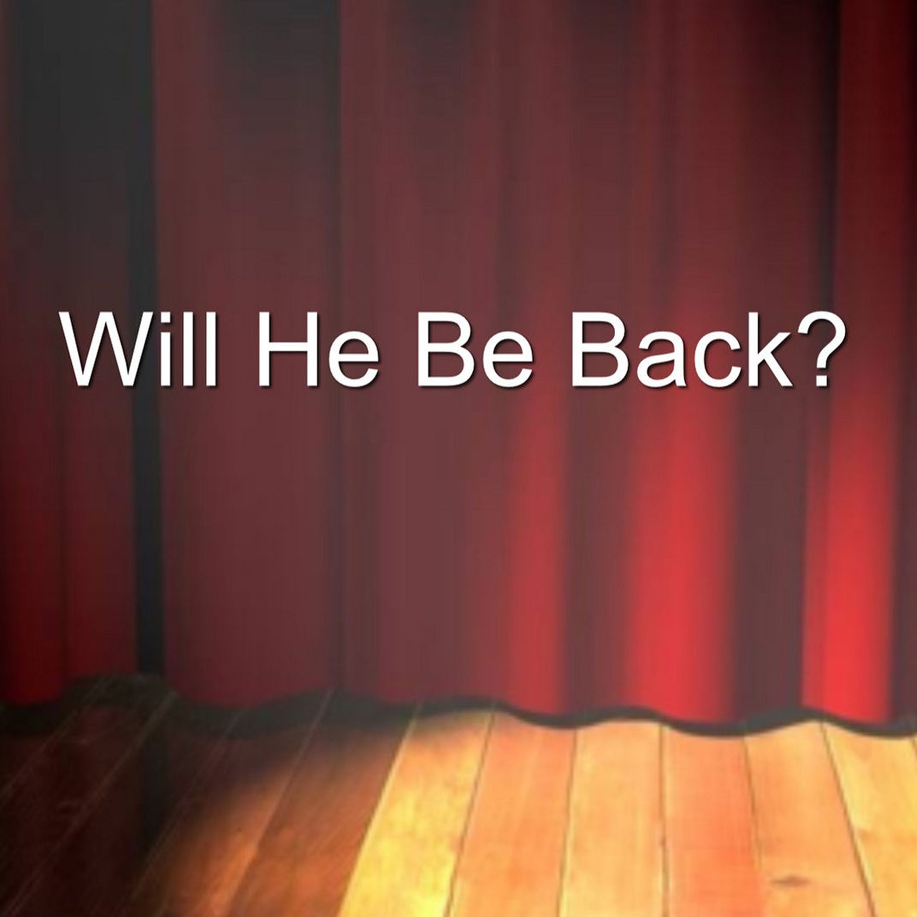 Will He Be Back