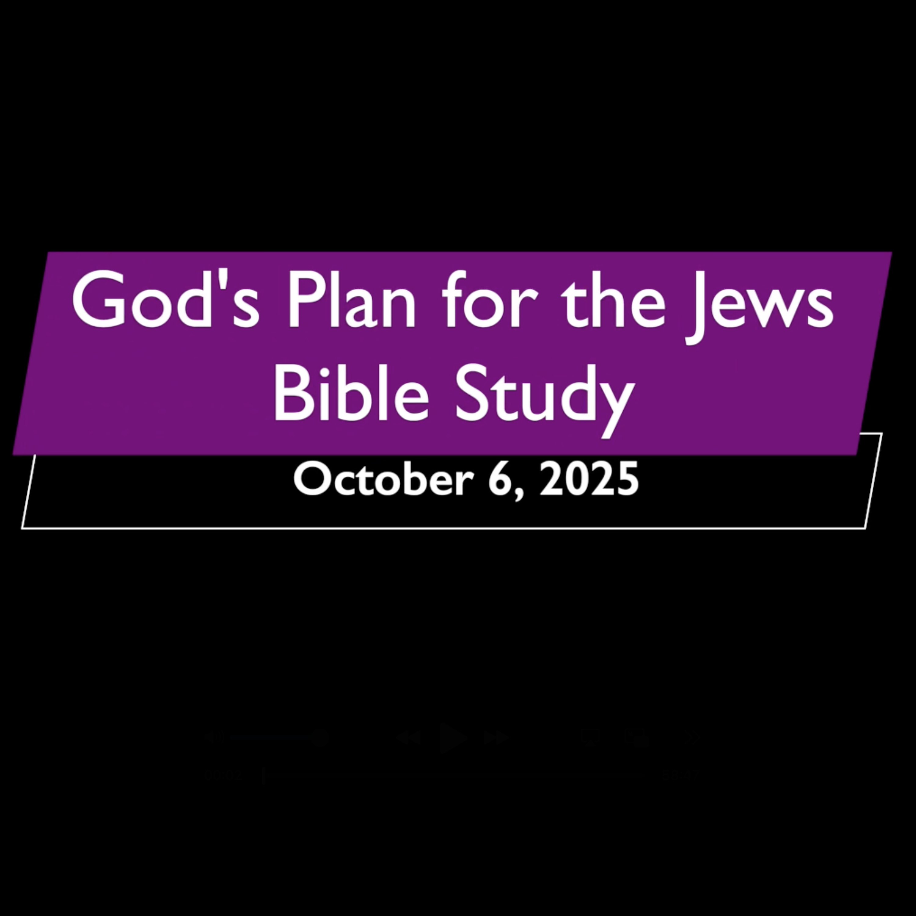 God's Plan for the Jews October 6, 2025