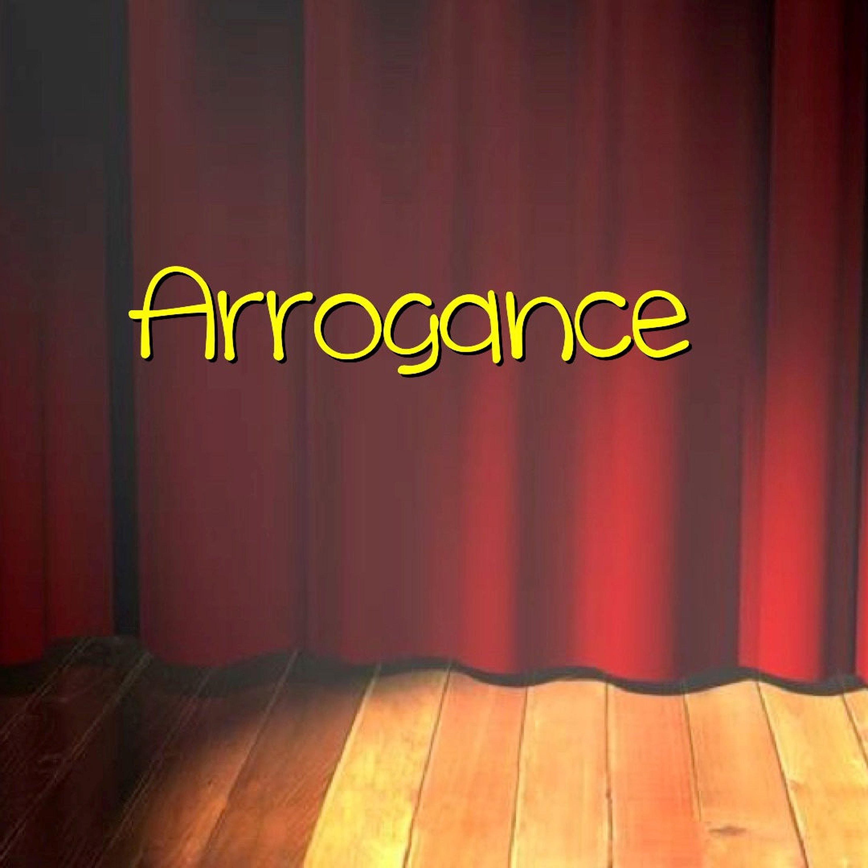 Arrogance