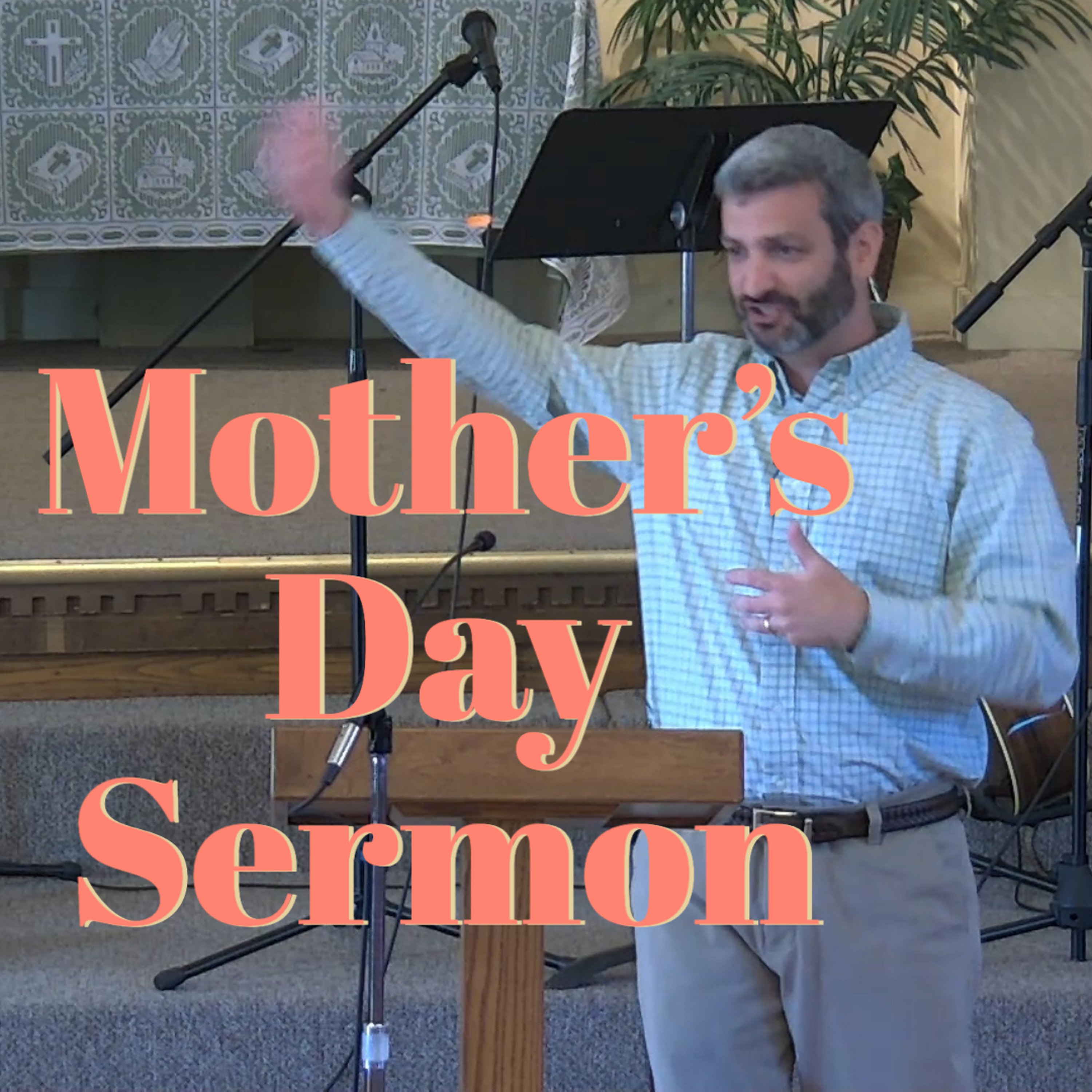 Mother's Day Sermon episode artwork