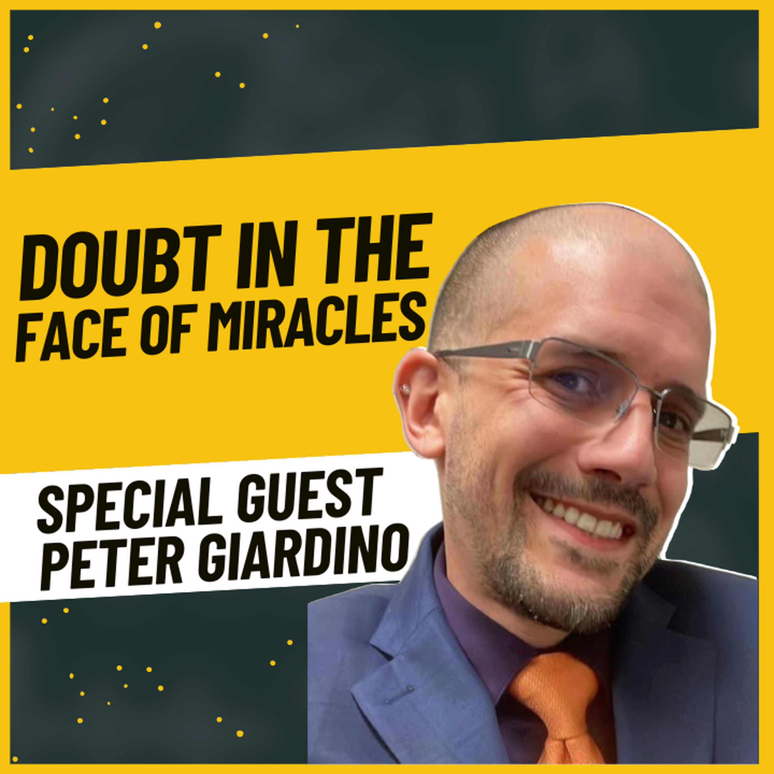 DOUBT IN THE FACE OF MIRACLES | Special Guest Peter Giardino episode artwork