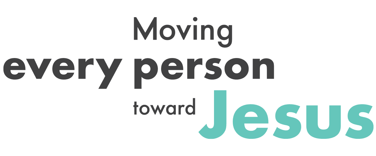 Moving every person towards Jesus