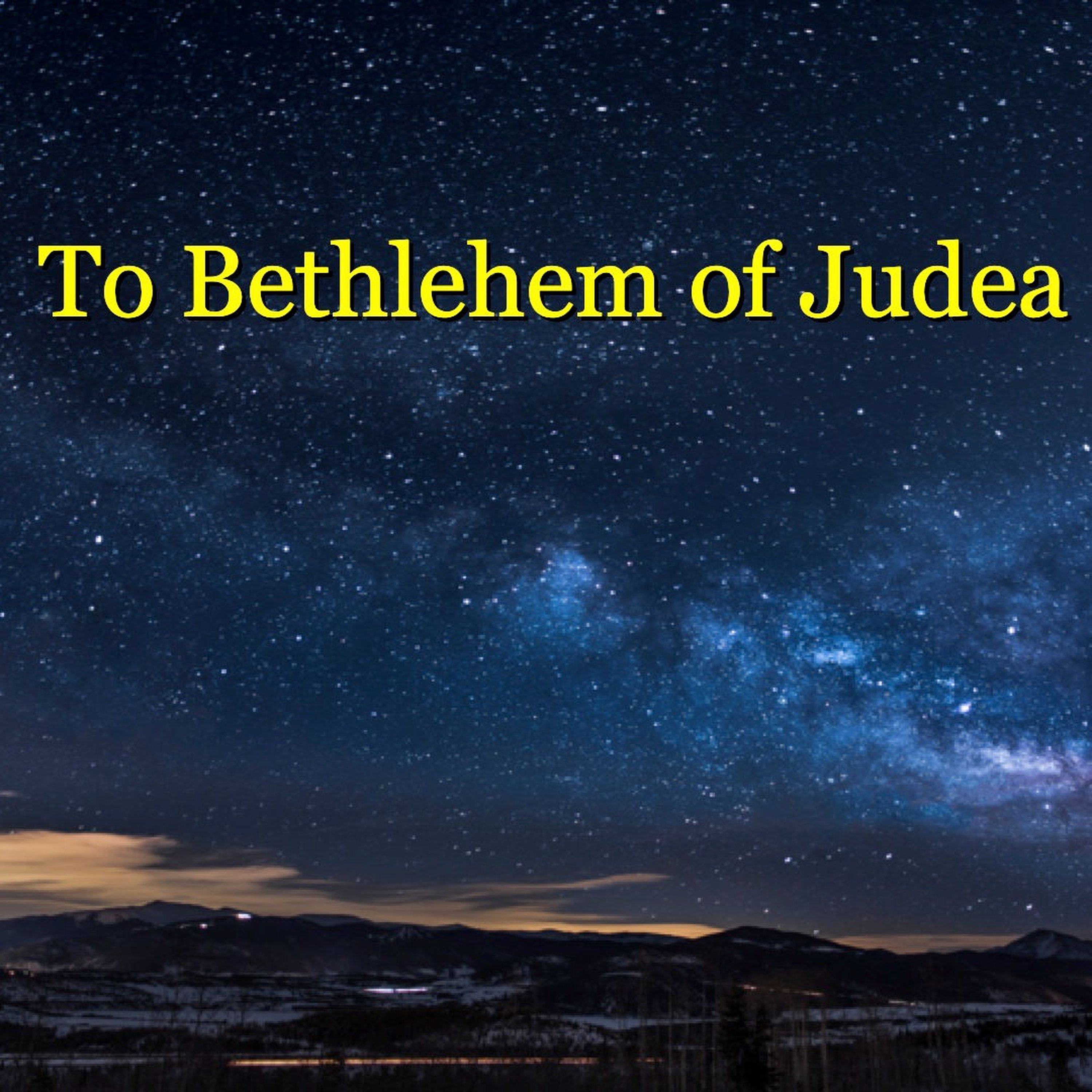 To Bethlehem of Judea