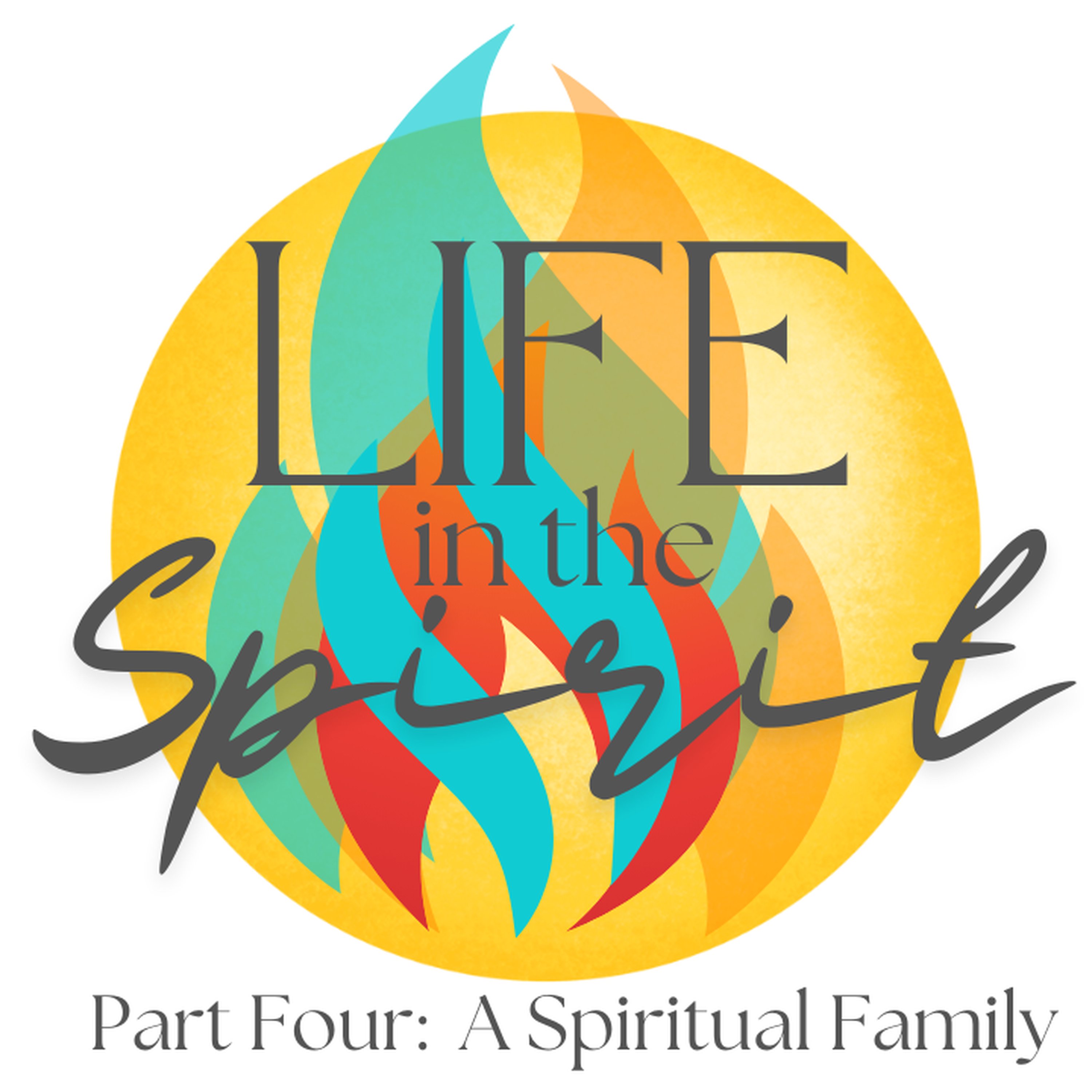 Life in the Spirit Part Four | A Spiritual Family episode artwork