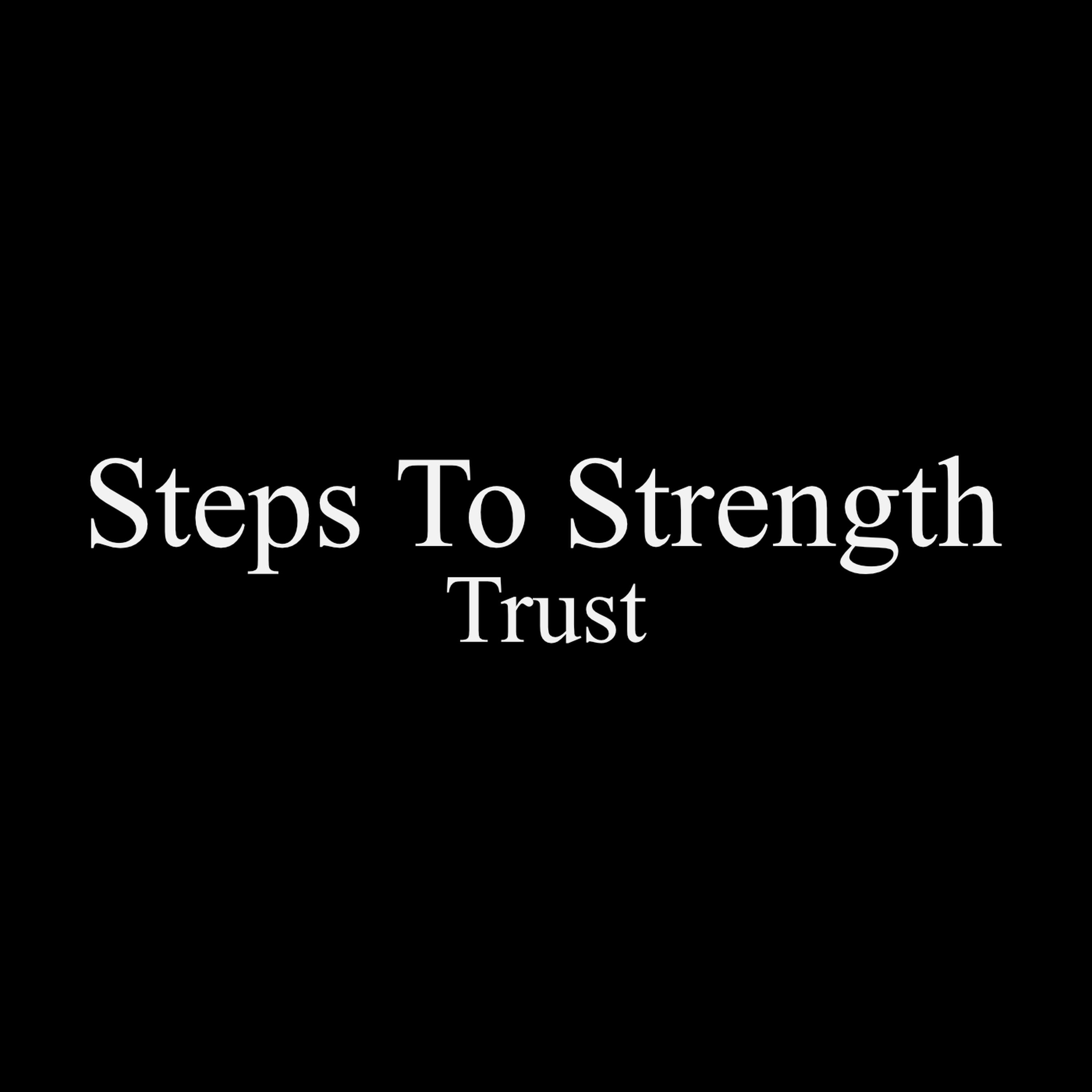 Steps to Strength Part 5: Trust