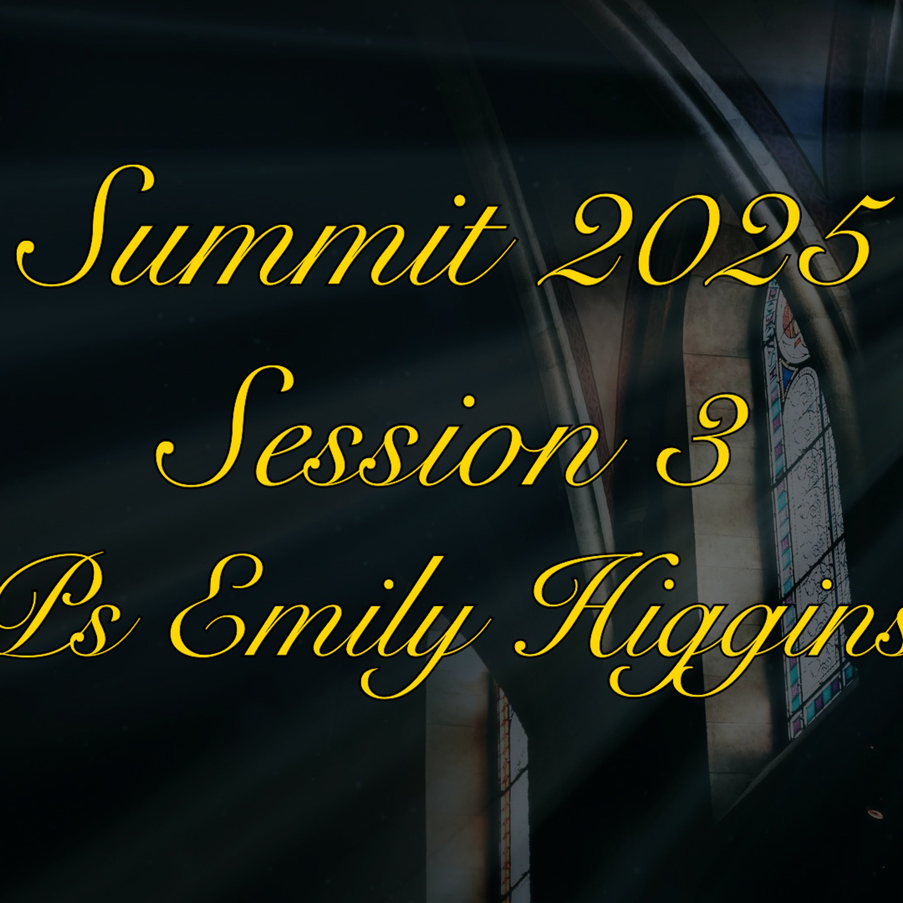 Summit 2025 - Session 3 - Ps Emily Higgins episode artwork