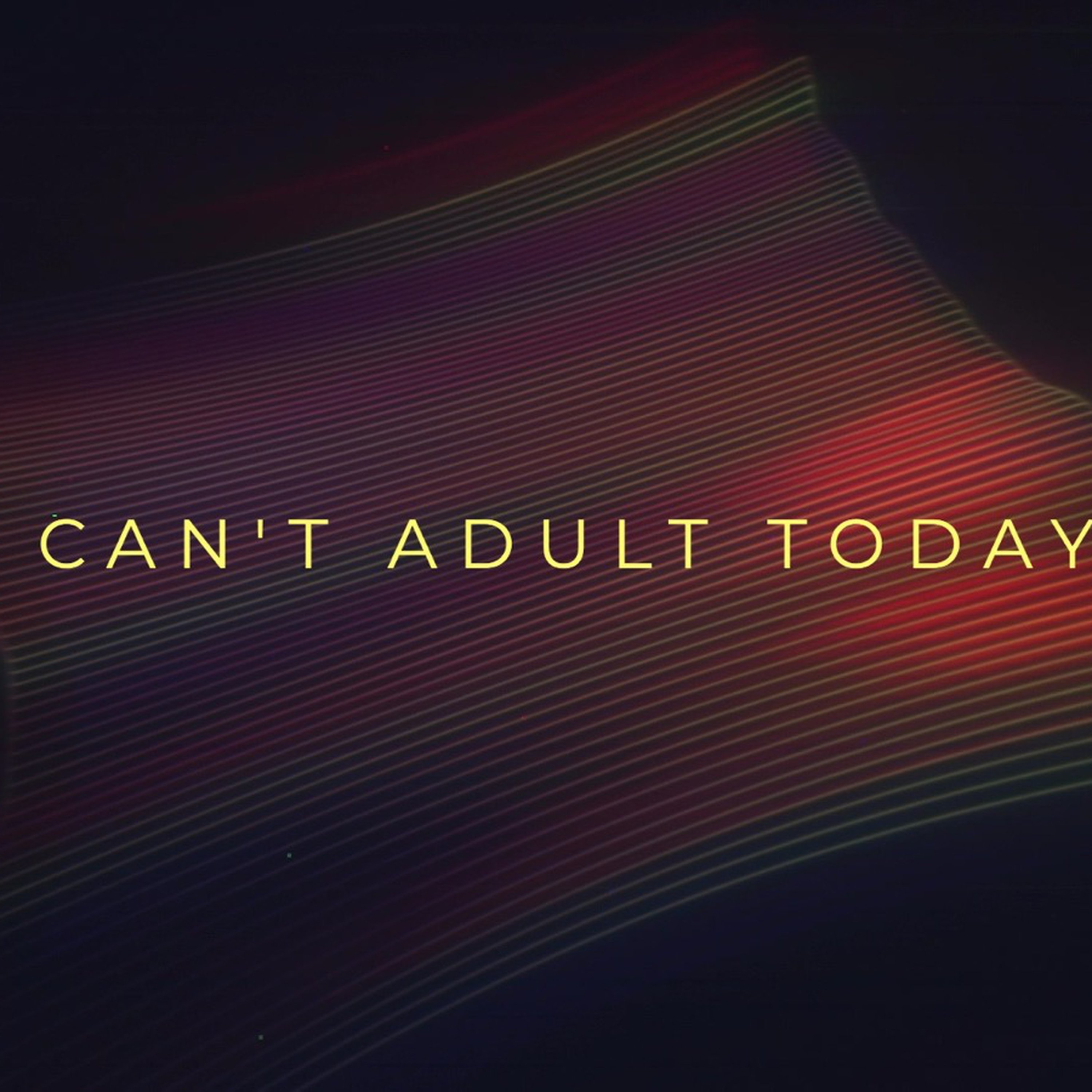 I CAN'T ADULT TODAY! episode artwork