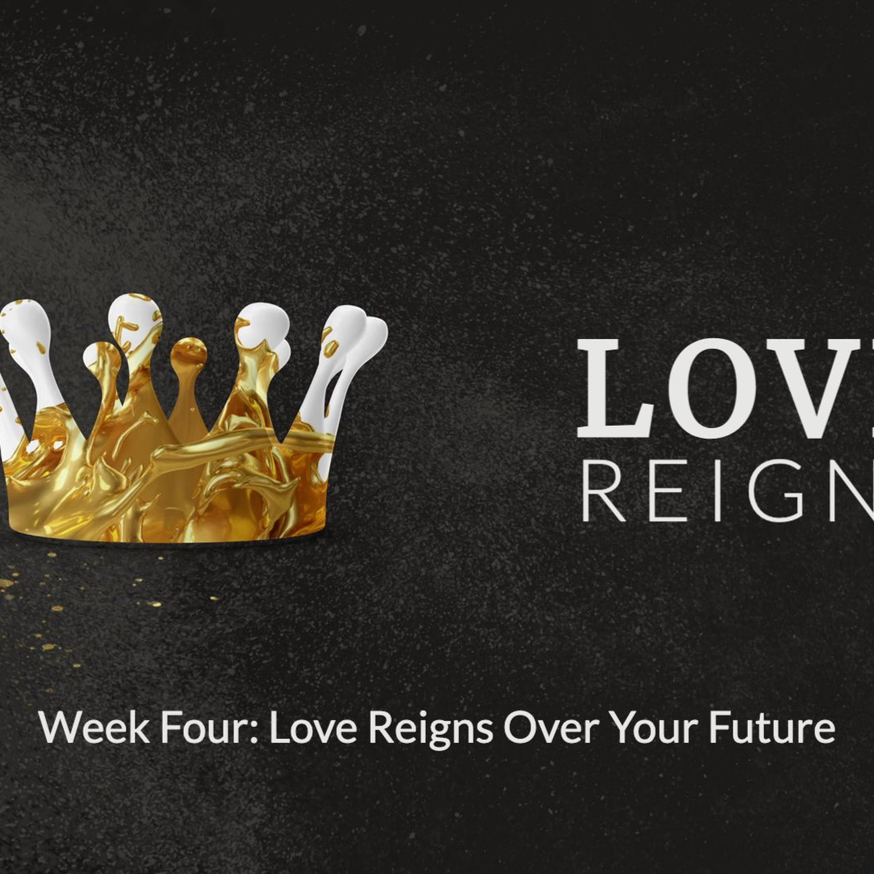 LOVE REIGNS  -  Week Four episode artwork