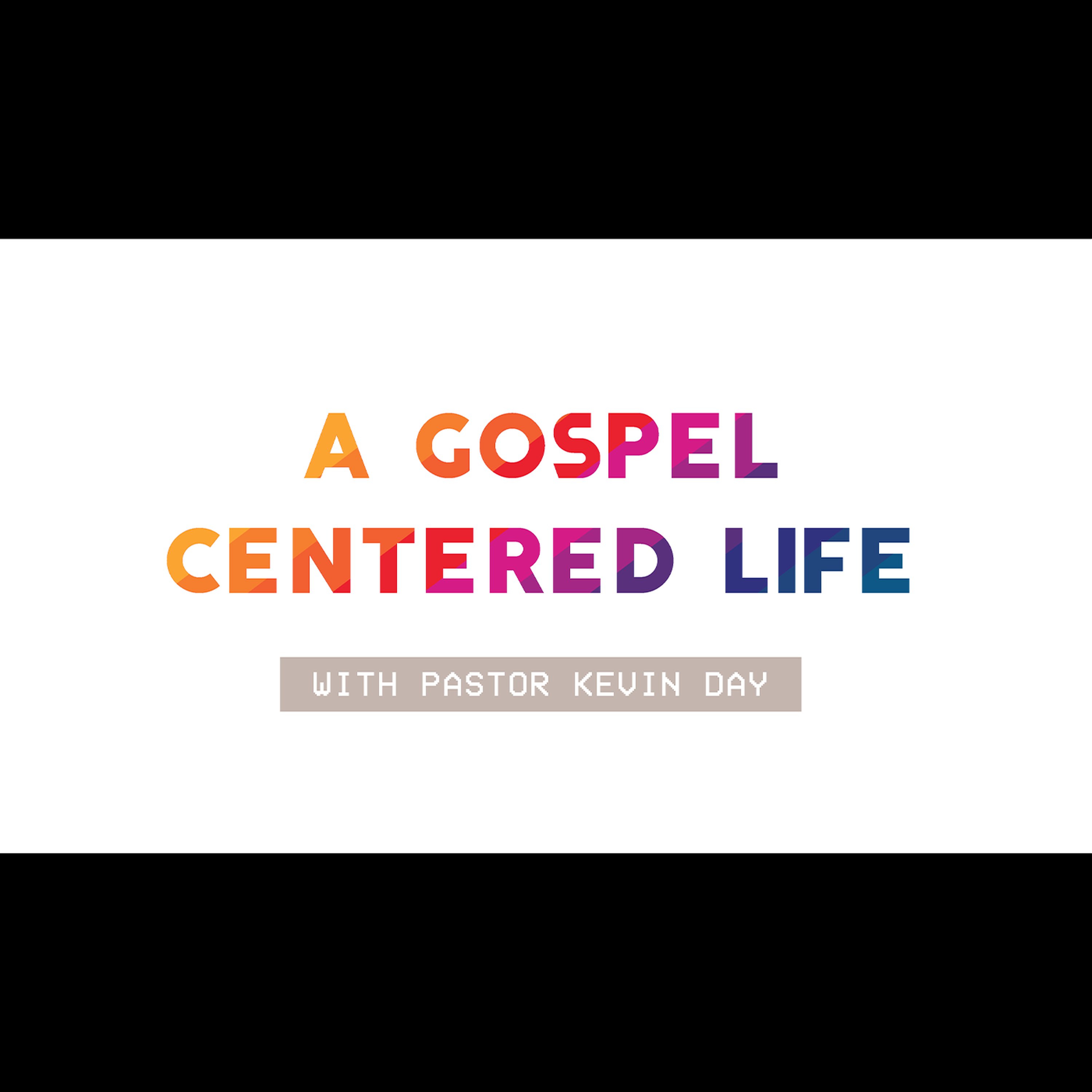 Summer Sessions: A Gospel Centered Life episode artwork