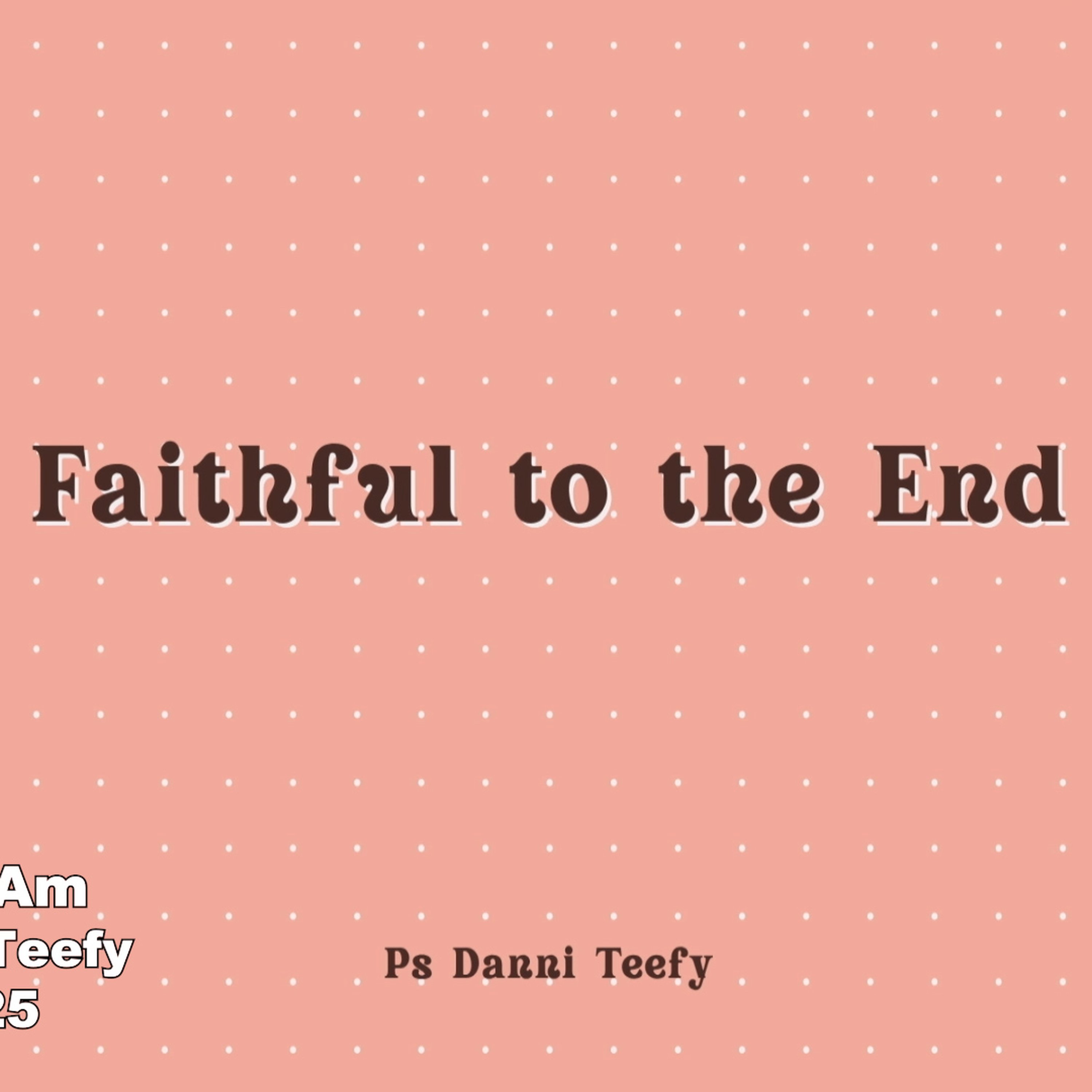 Warner Am - Ps Danni Teefy - Faithful To The End - 16.11.25 episode artwork