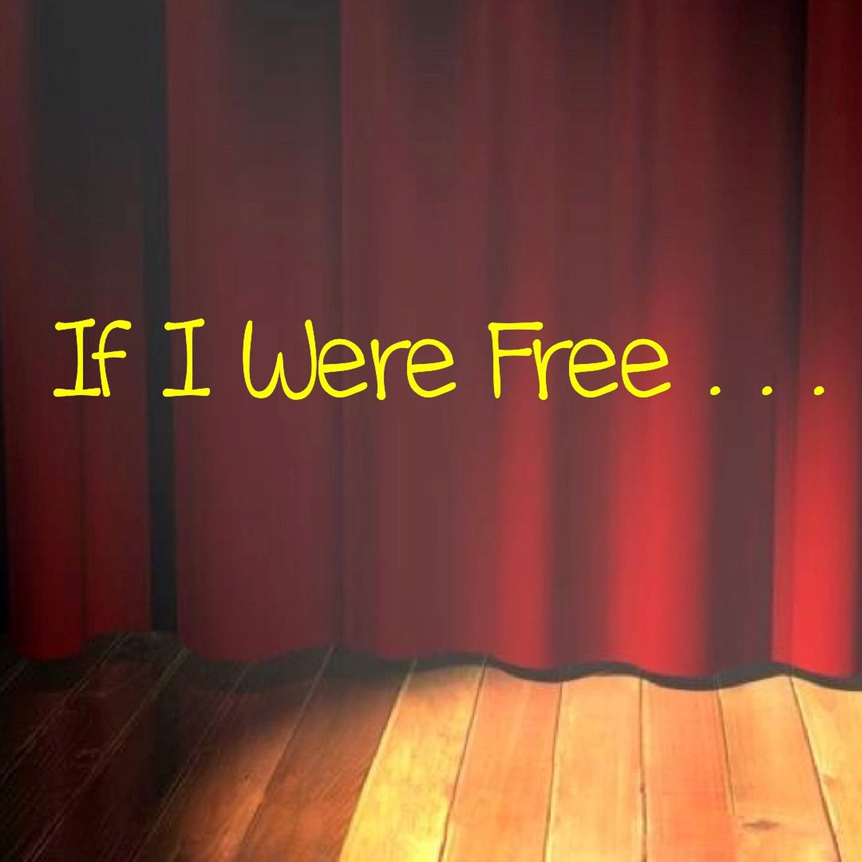 If I Were Free. . .