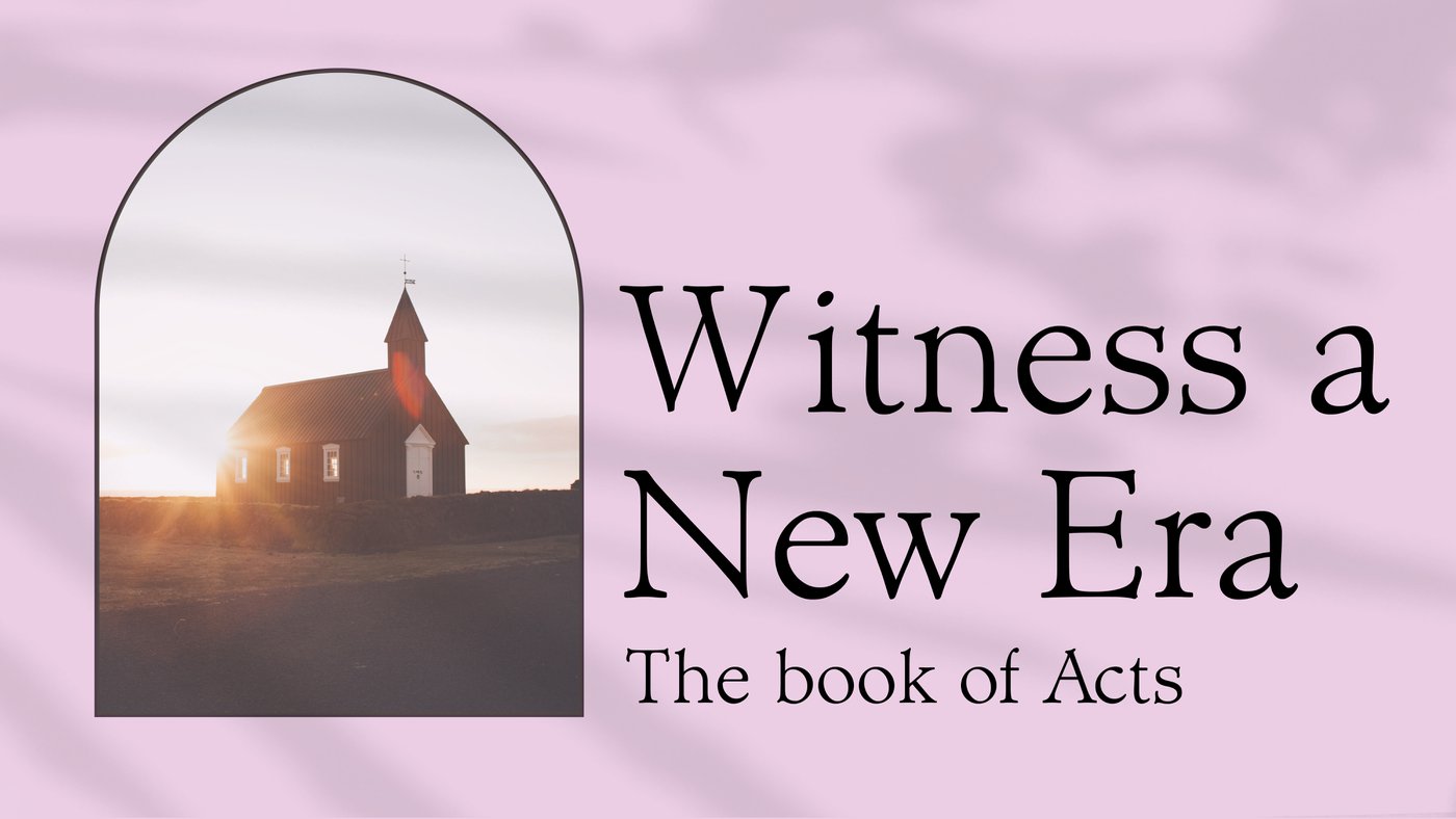Witness a New Era: The Book of Acts