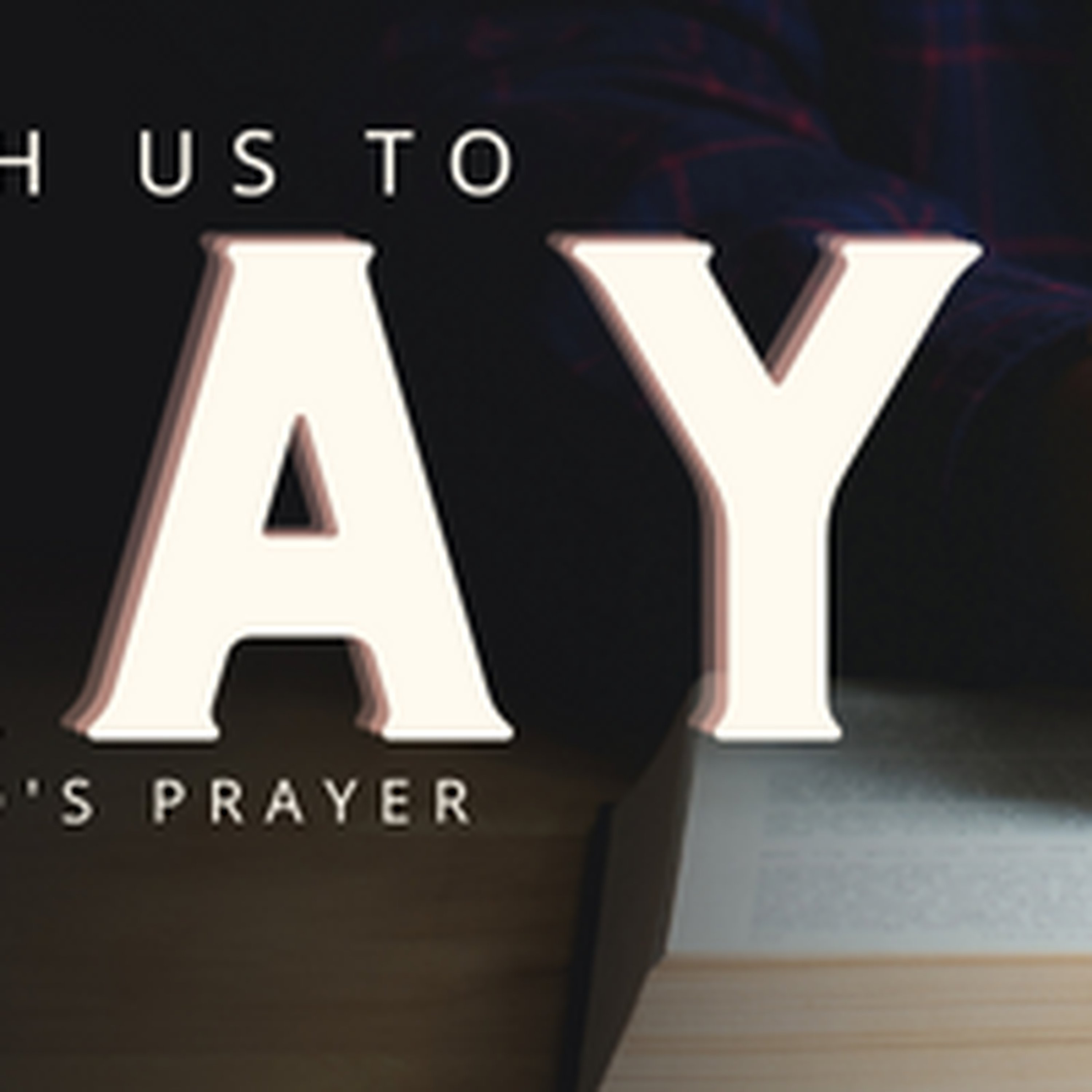 Teach Us to Pray - Give Us Today Our Daily Bread episode artwork