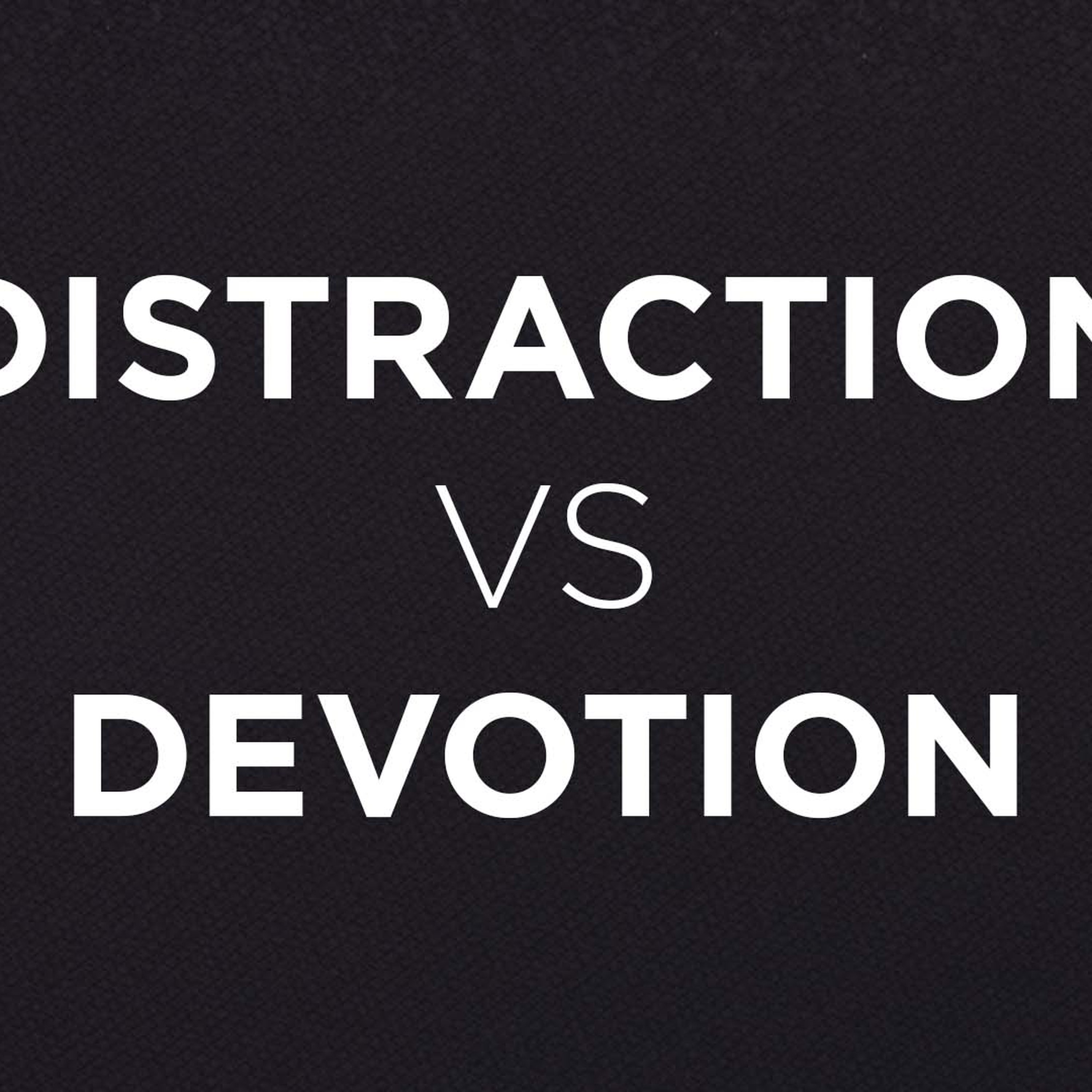 DISTRACTION VS DEVOTION episode artwork
